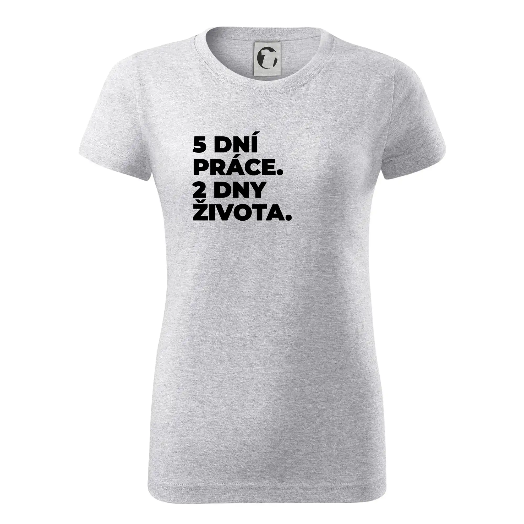 5 DNÍ PRÁCE.  2 DNY ŽIVOTA.