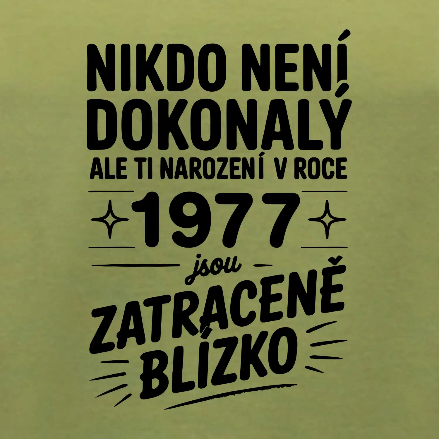 Nikdo není dokonalý ale ti narození v roce 1977 jsou zatraceně blízko