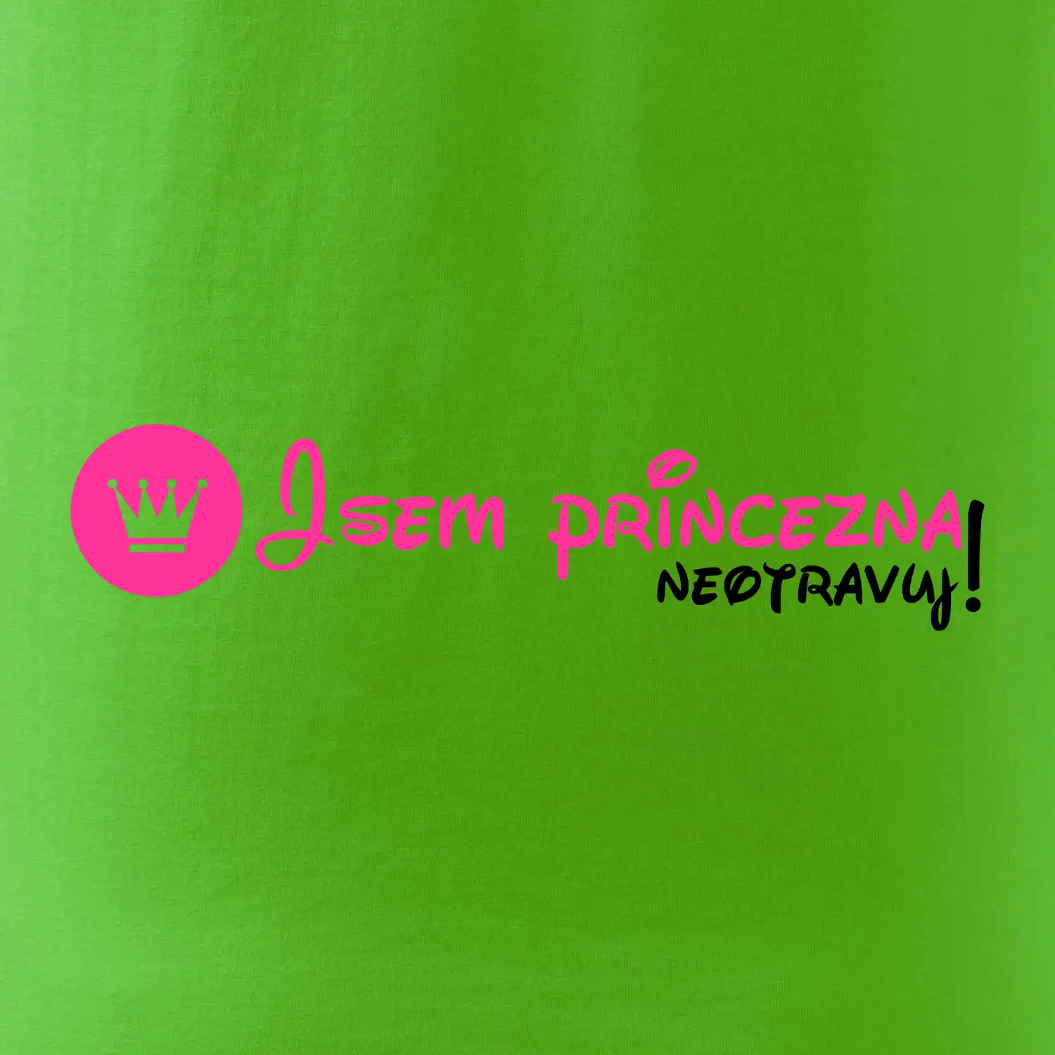 Jsem princezna, neotravuj!