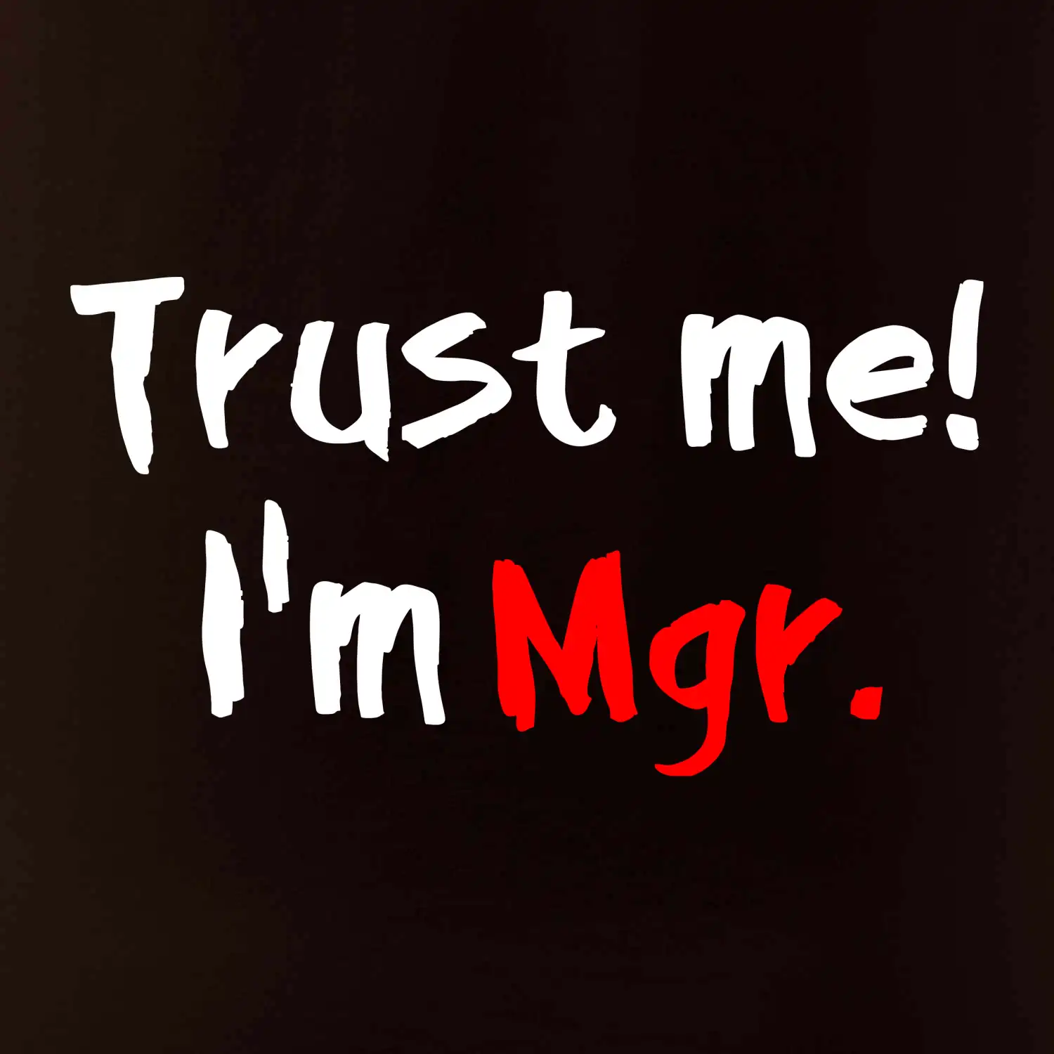 Trust me I´m  Mgr. / Věř mi jsem Magistr.