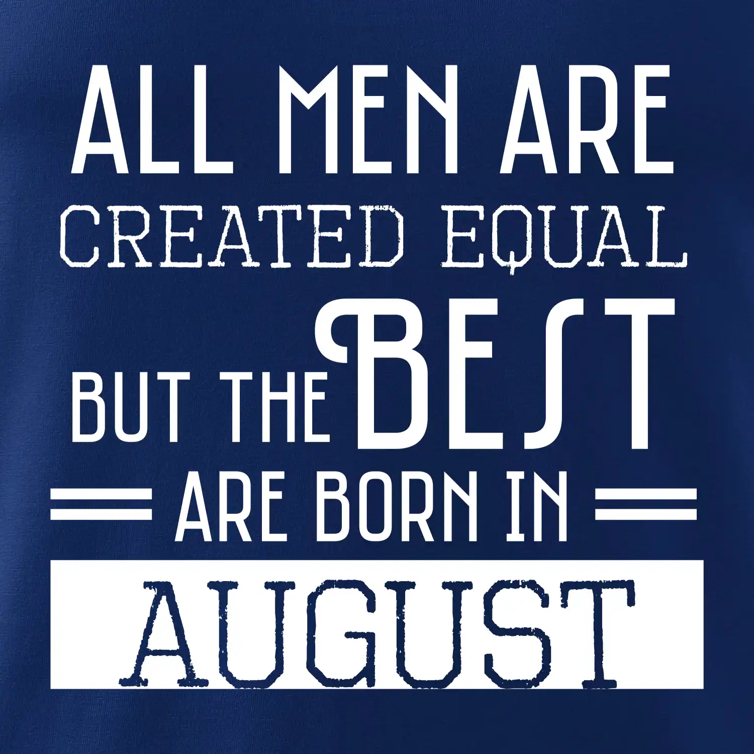 All men are created equal august