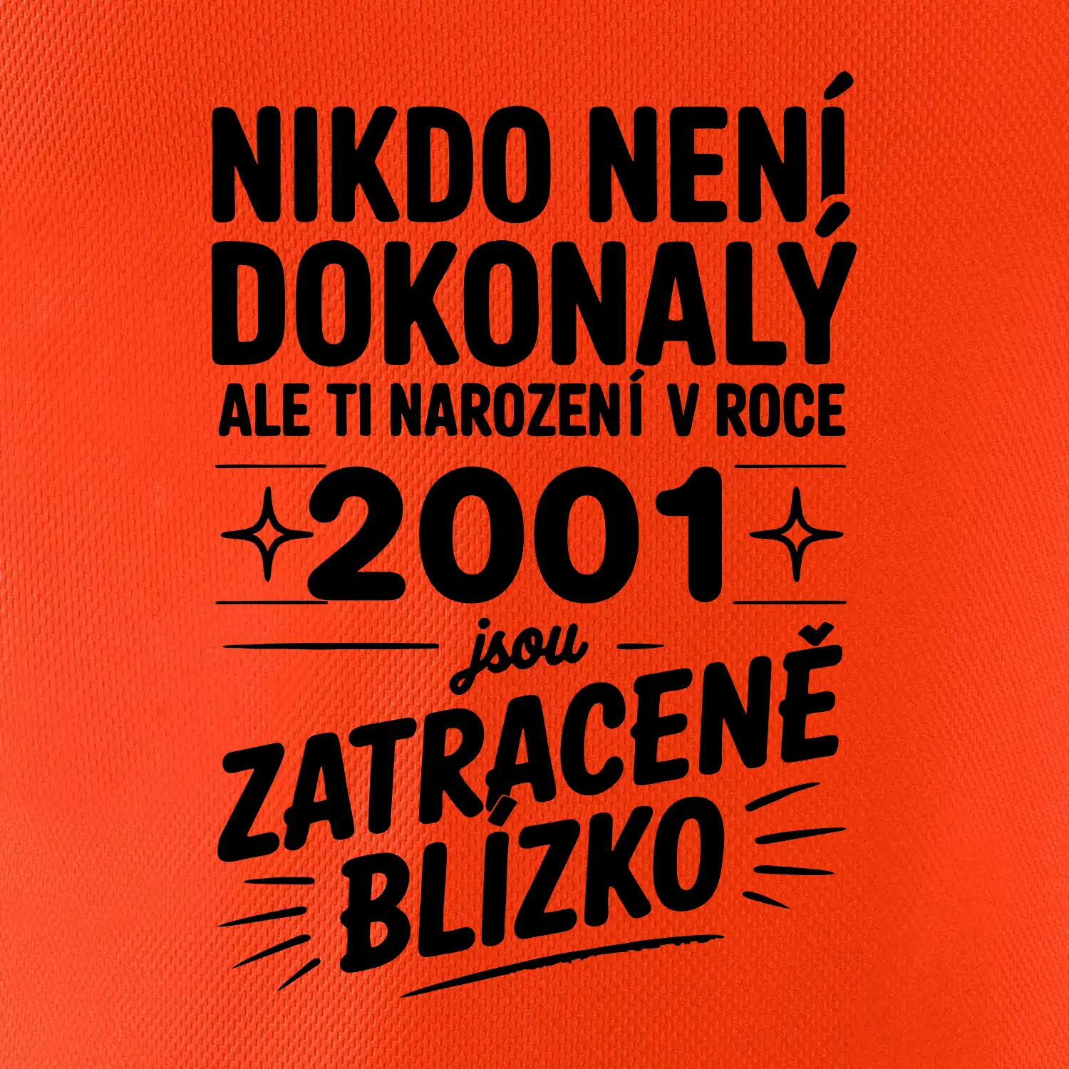 Nikdo není dokonalý ale ti narození v roce 2001 jsou zatraceně blízko