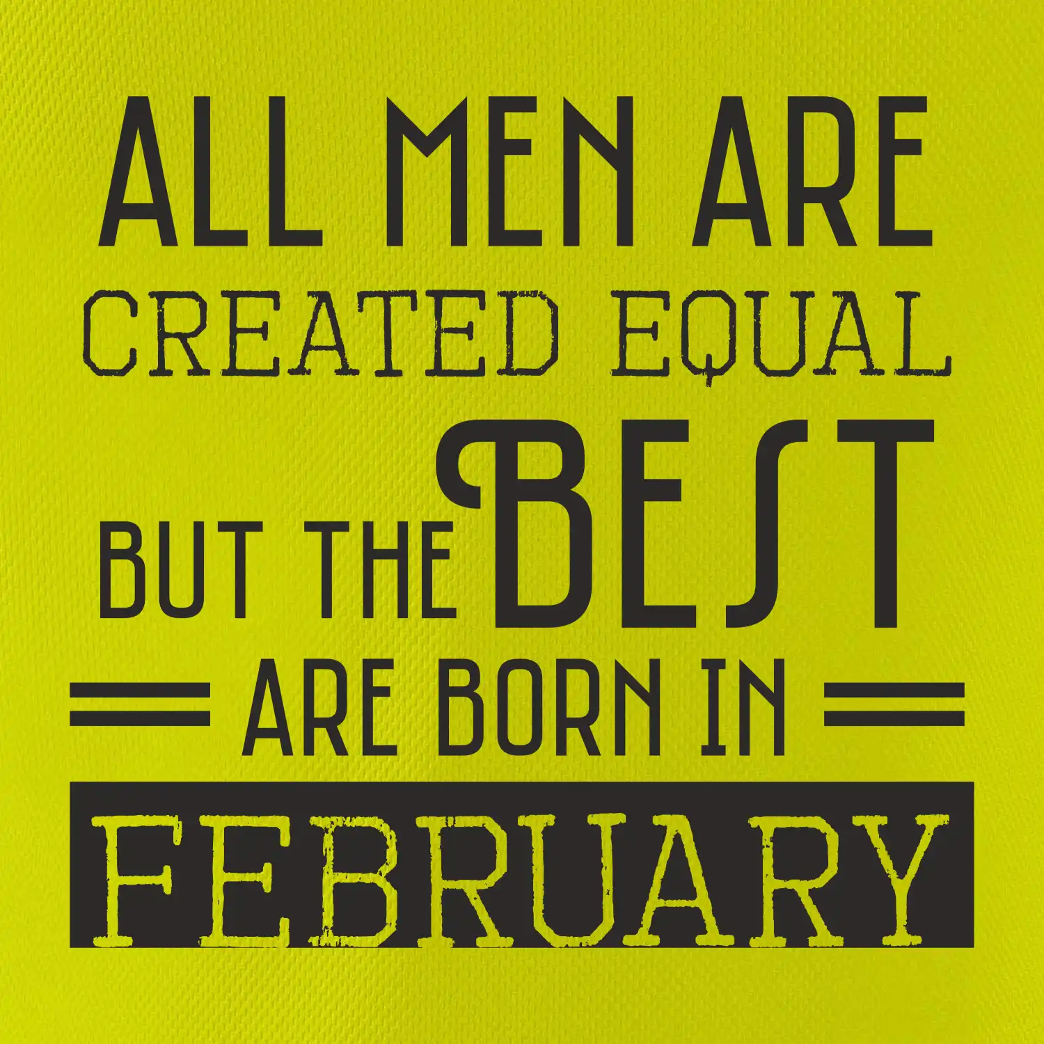 All men are created equal february