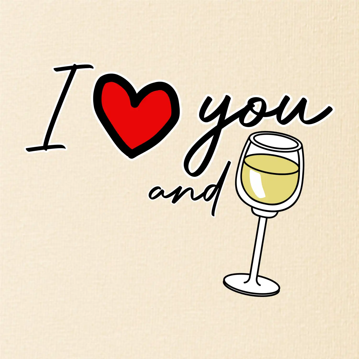 I love you and white wine