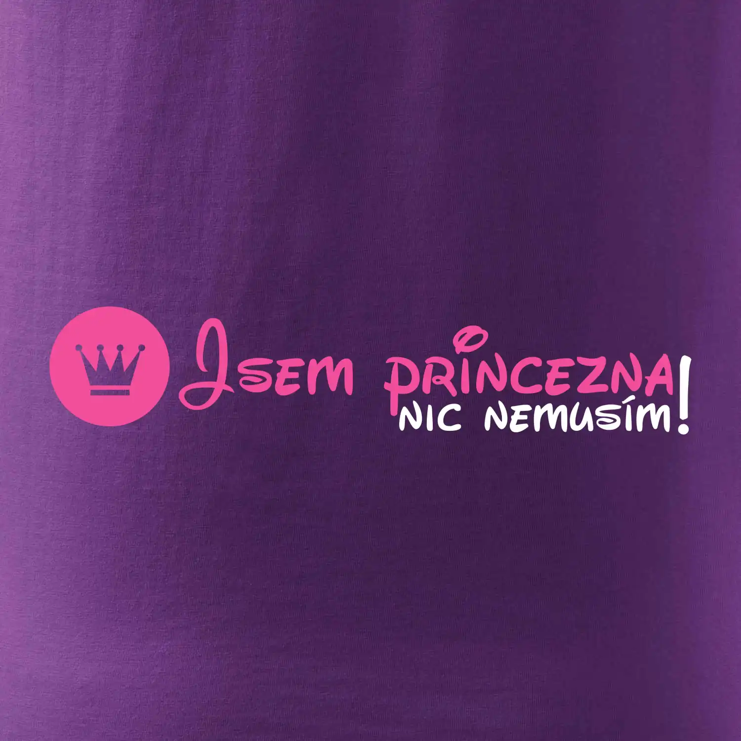 Jsem princezna, nic nemusím!