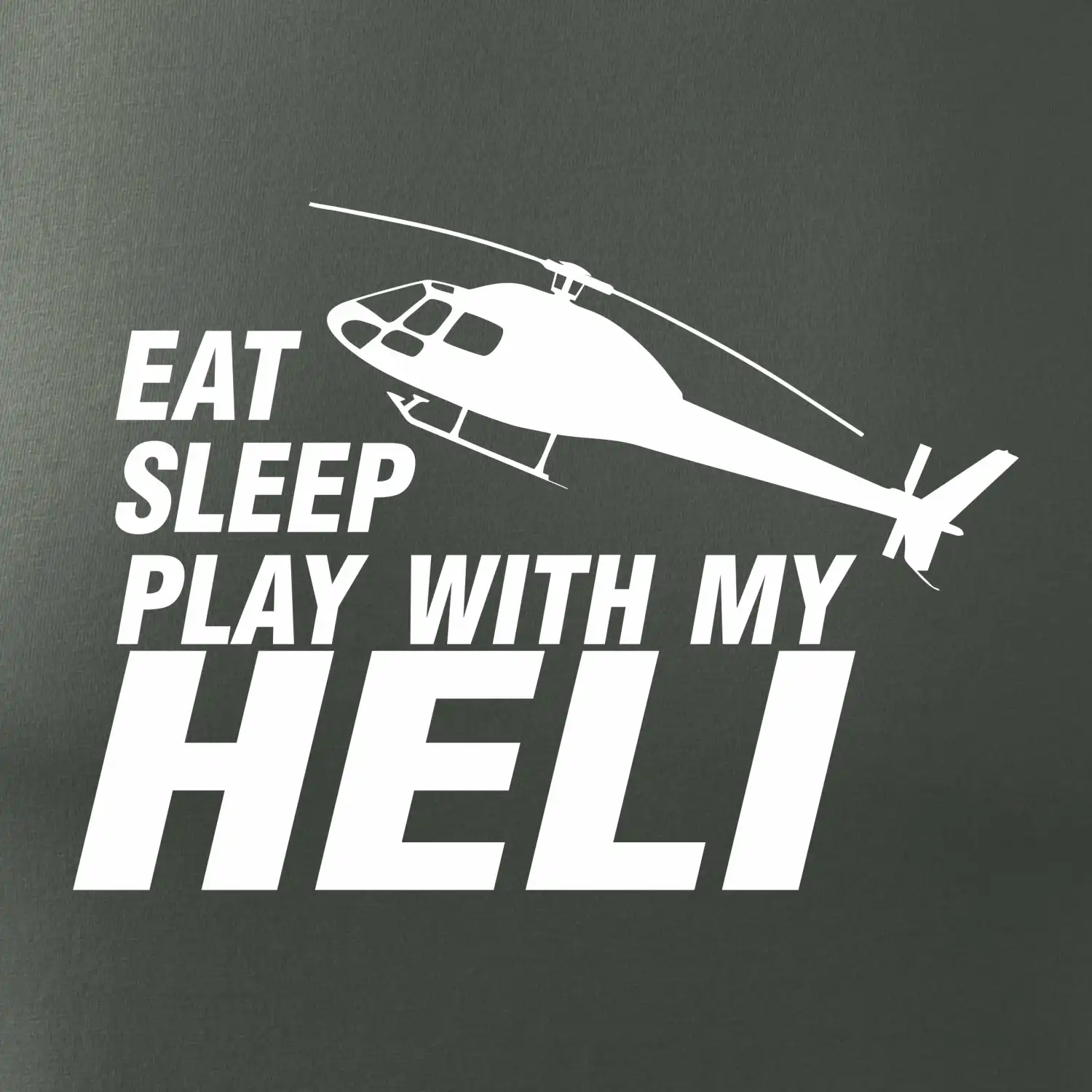 Eat Sleep Play With My Heli