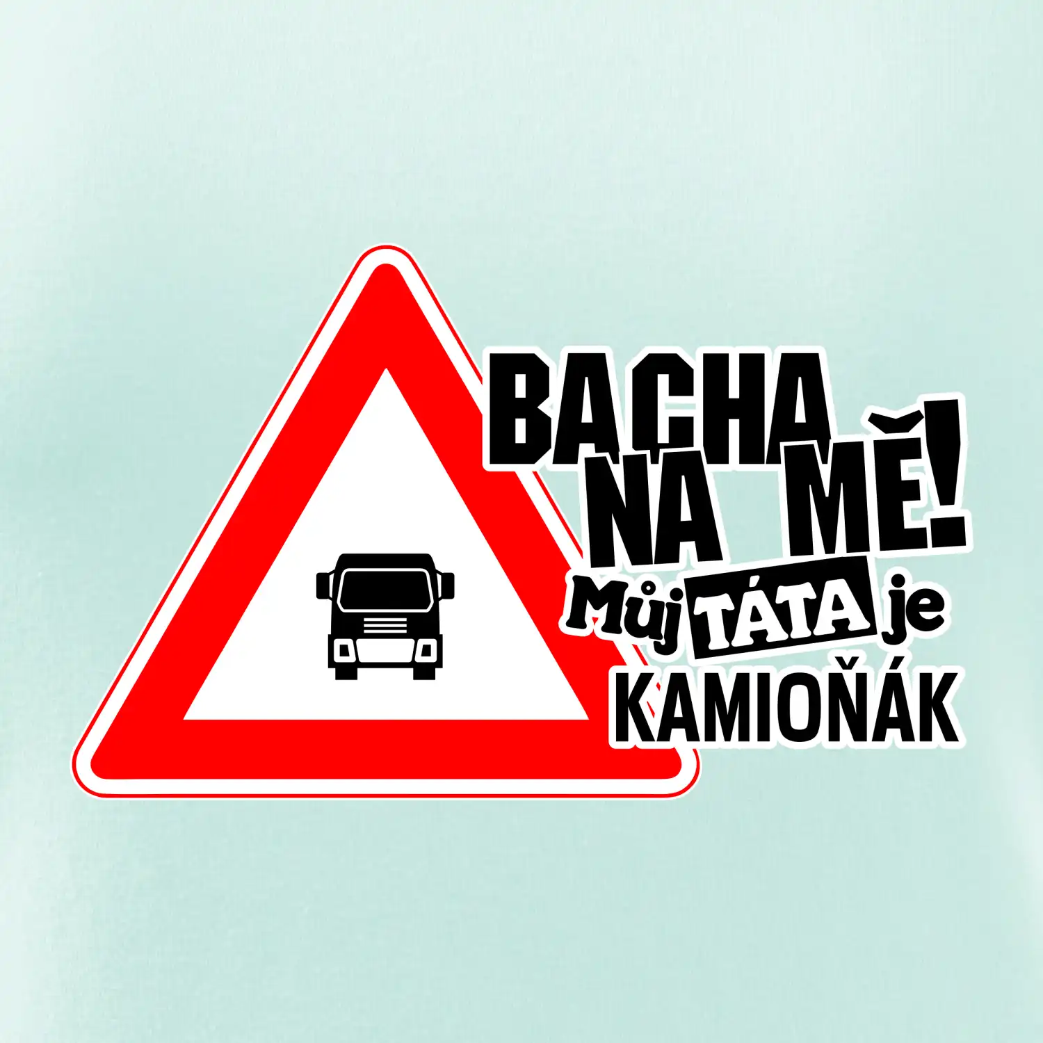 Bacha na mě! Můj táta je kamioňák