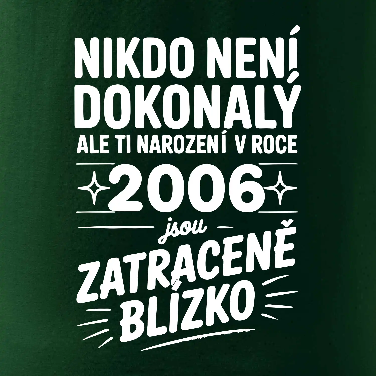 Nikdo není dokonalý ale ti narození v roce 2006 jsou zatraceně blízko