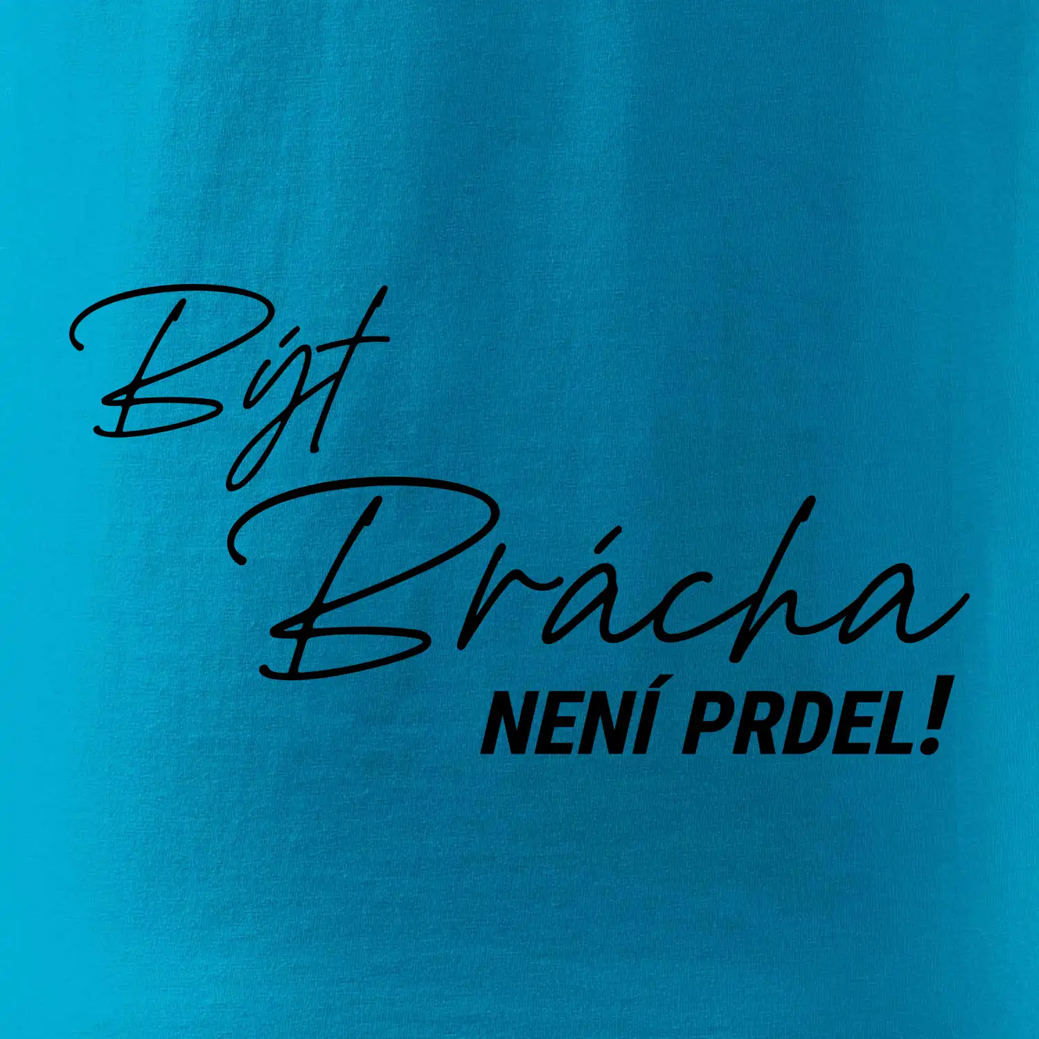Být brácha není prdel