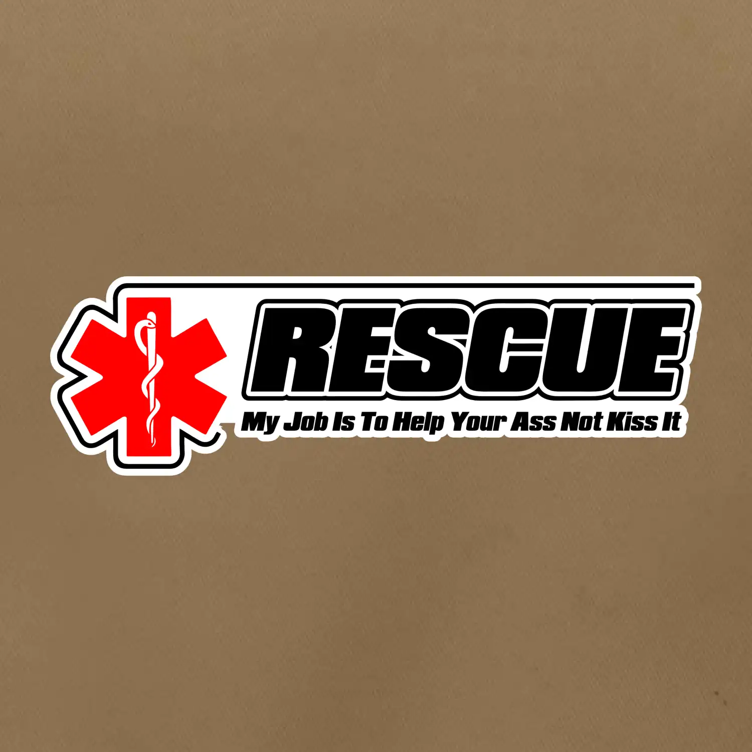 Rescue My Job Is To Help Your Ass Not Kiss It