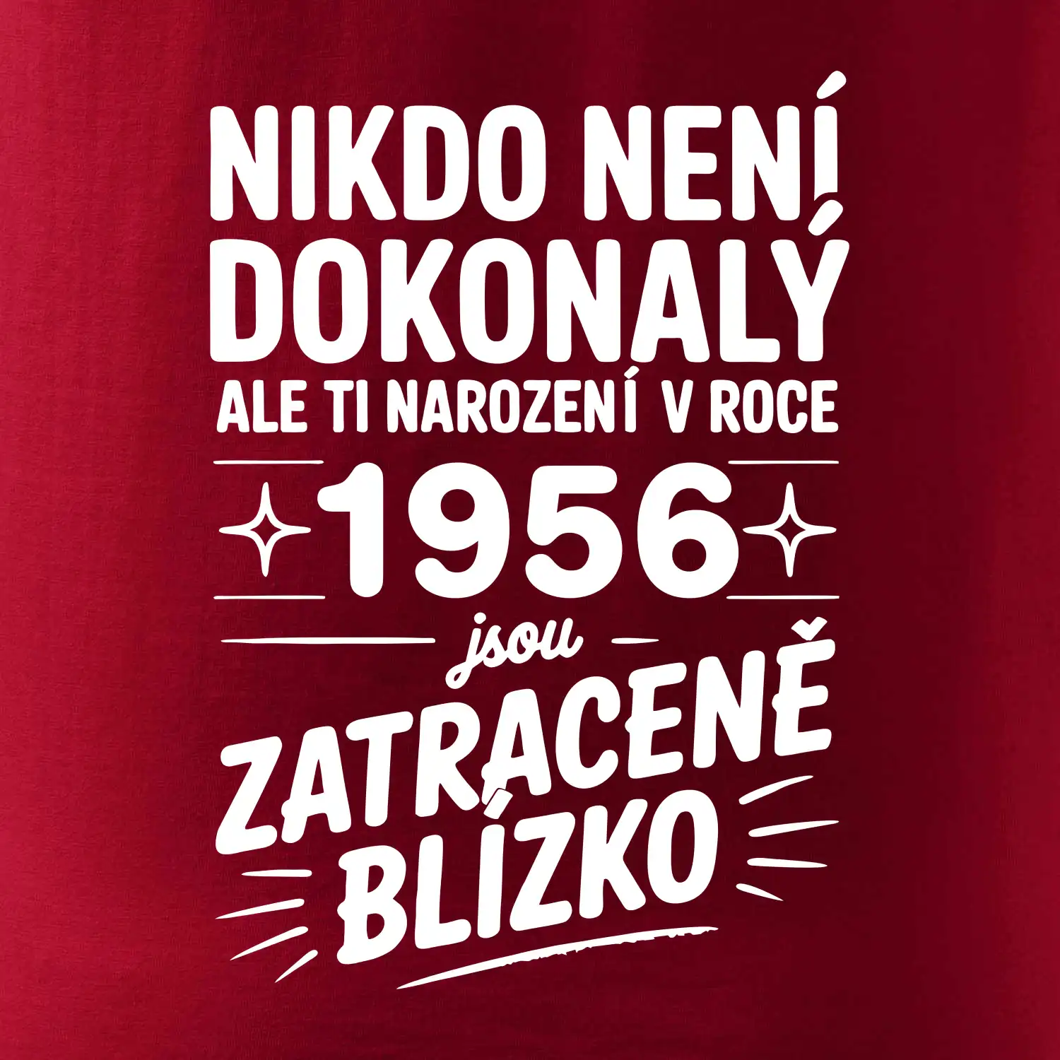 Nikdo není dokonalý ale ti narození v roce 1956 jsou zatraceně blízko