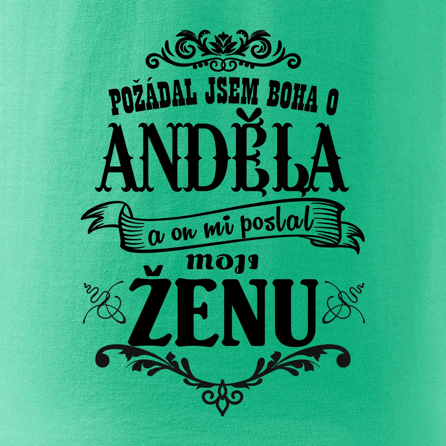 Požádal jsem boha o anděla a on mi poslal moji ženu