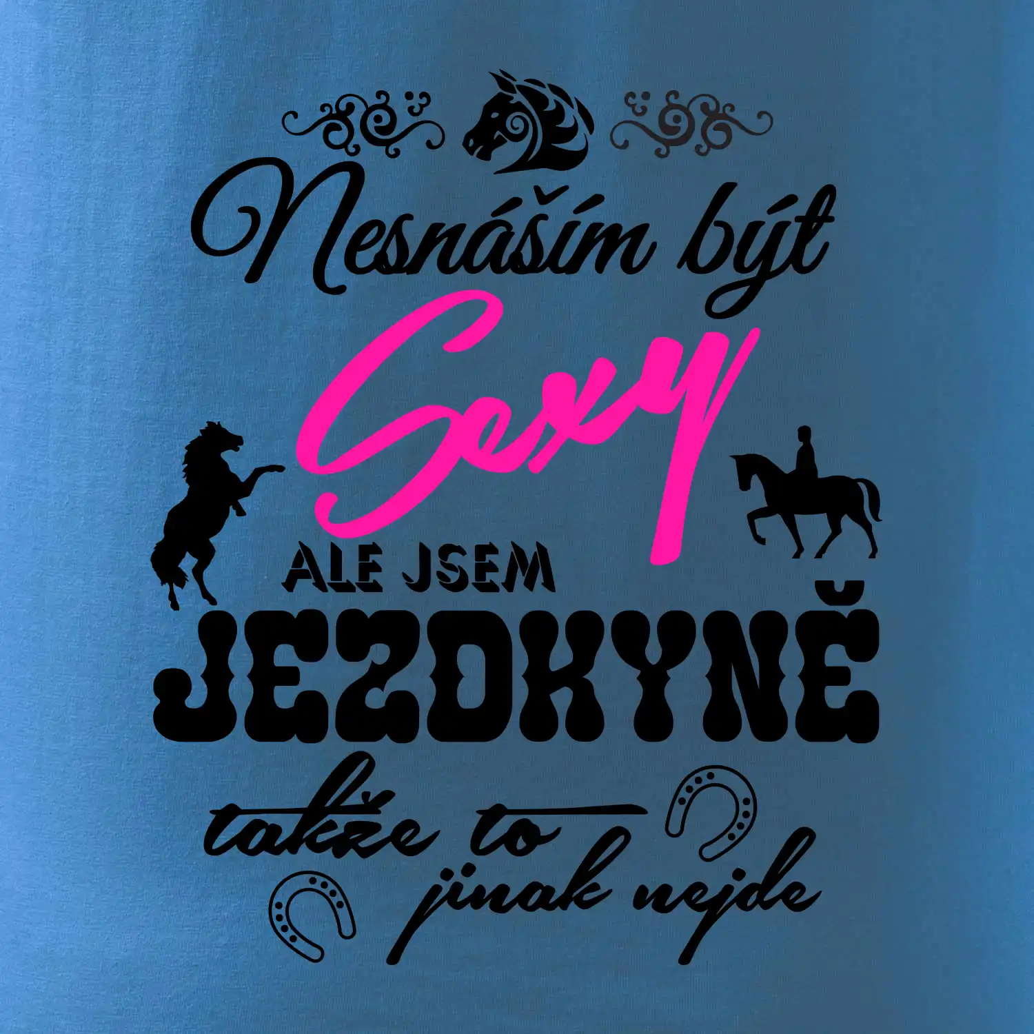 Nesnáším být sexy - jezdkyně