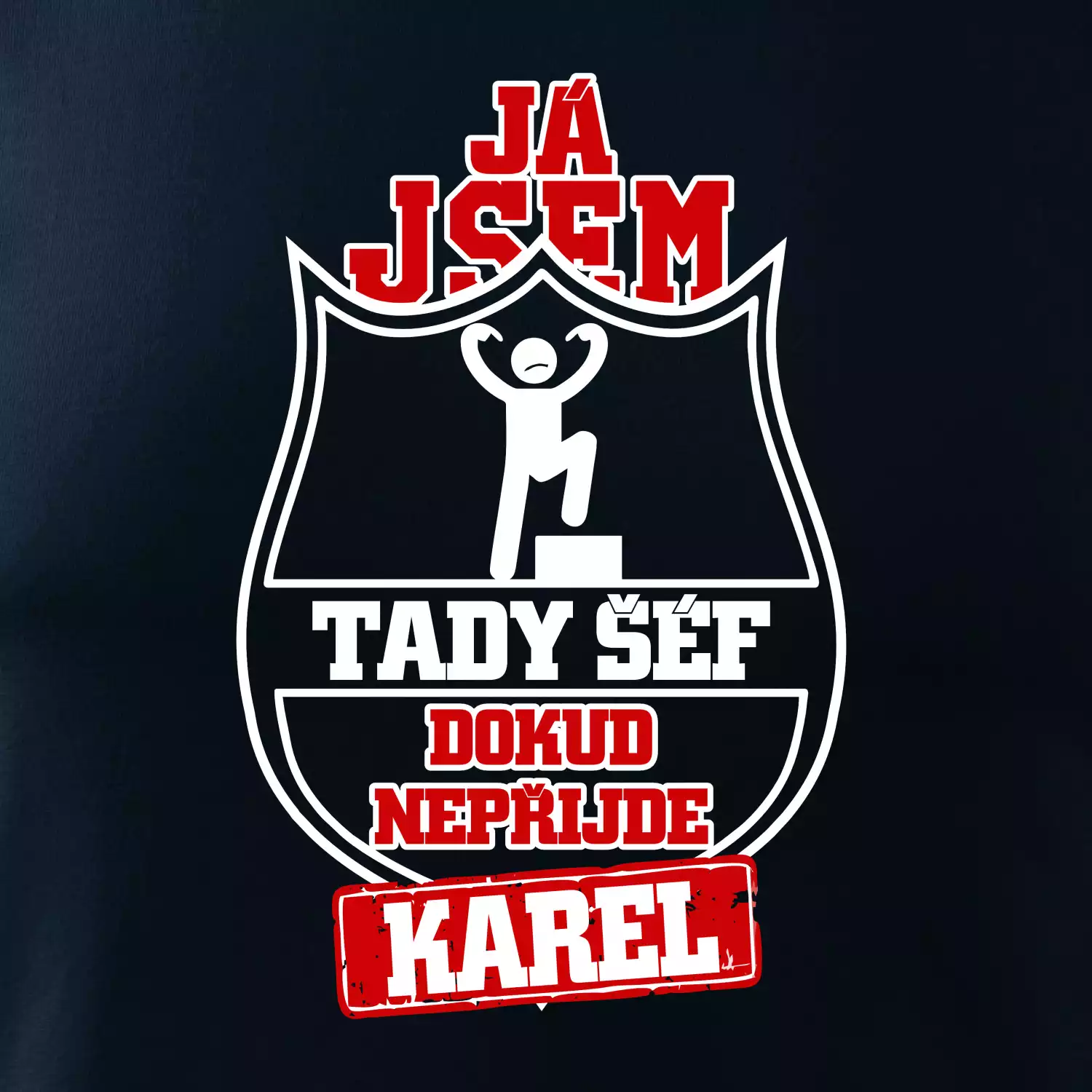 Já jsem tady šéf dokud nepřijde - Váš text