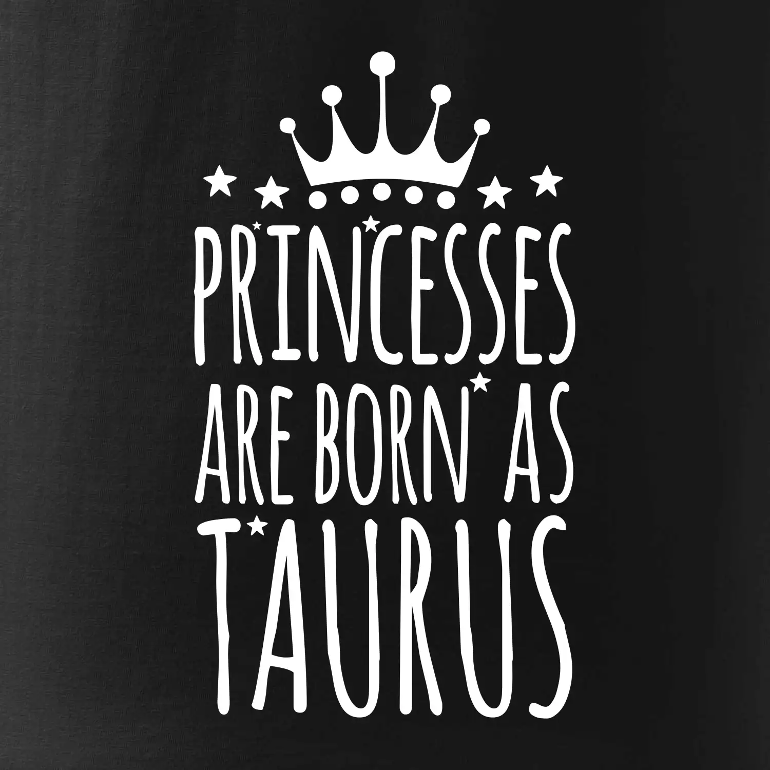 Princesses are born as Taurus - Býk