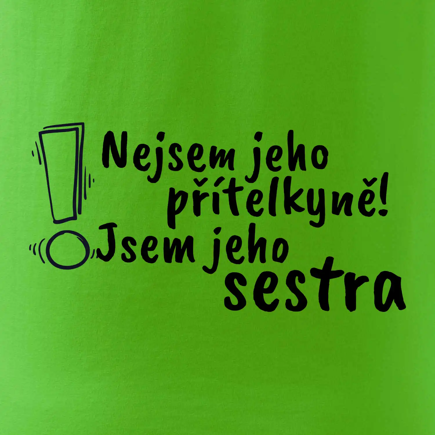 Nejsem jeho přítelkyně, jsem jeho sestra