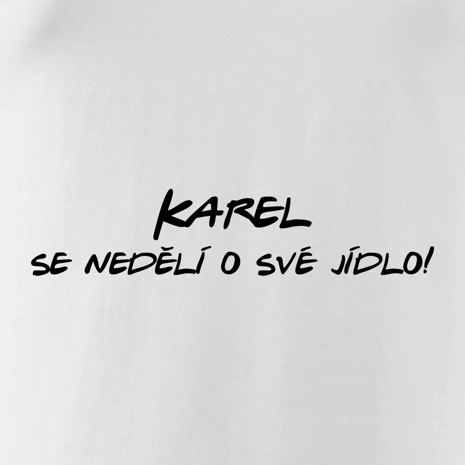 Vaše jméno - se nedělí o své jídlo
