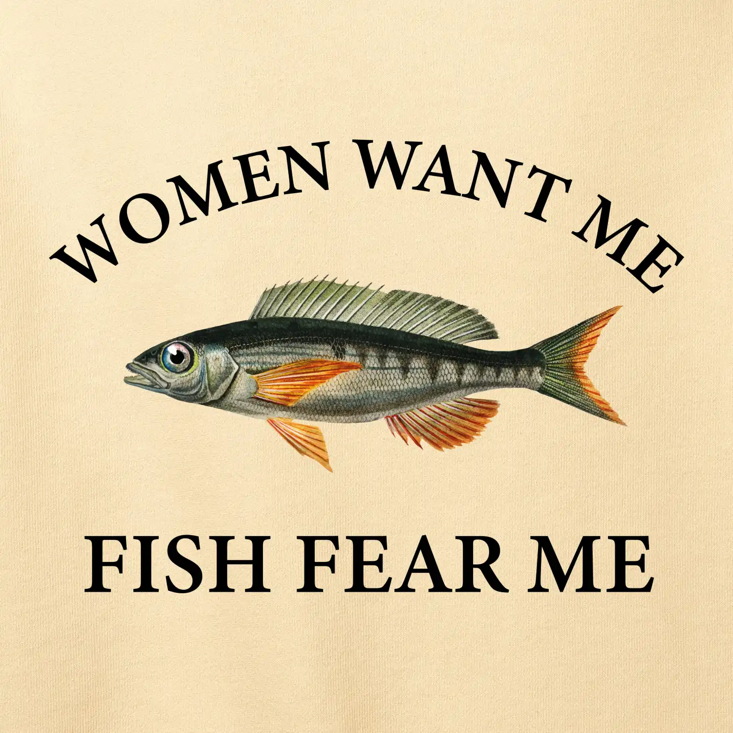 Women want me, fish fear me