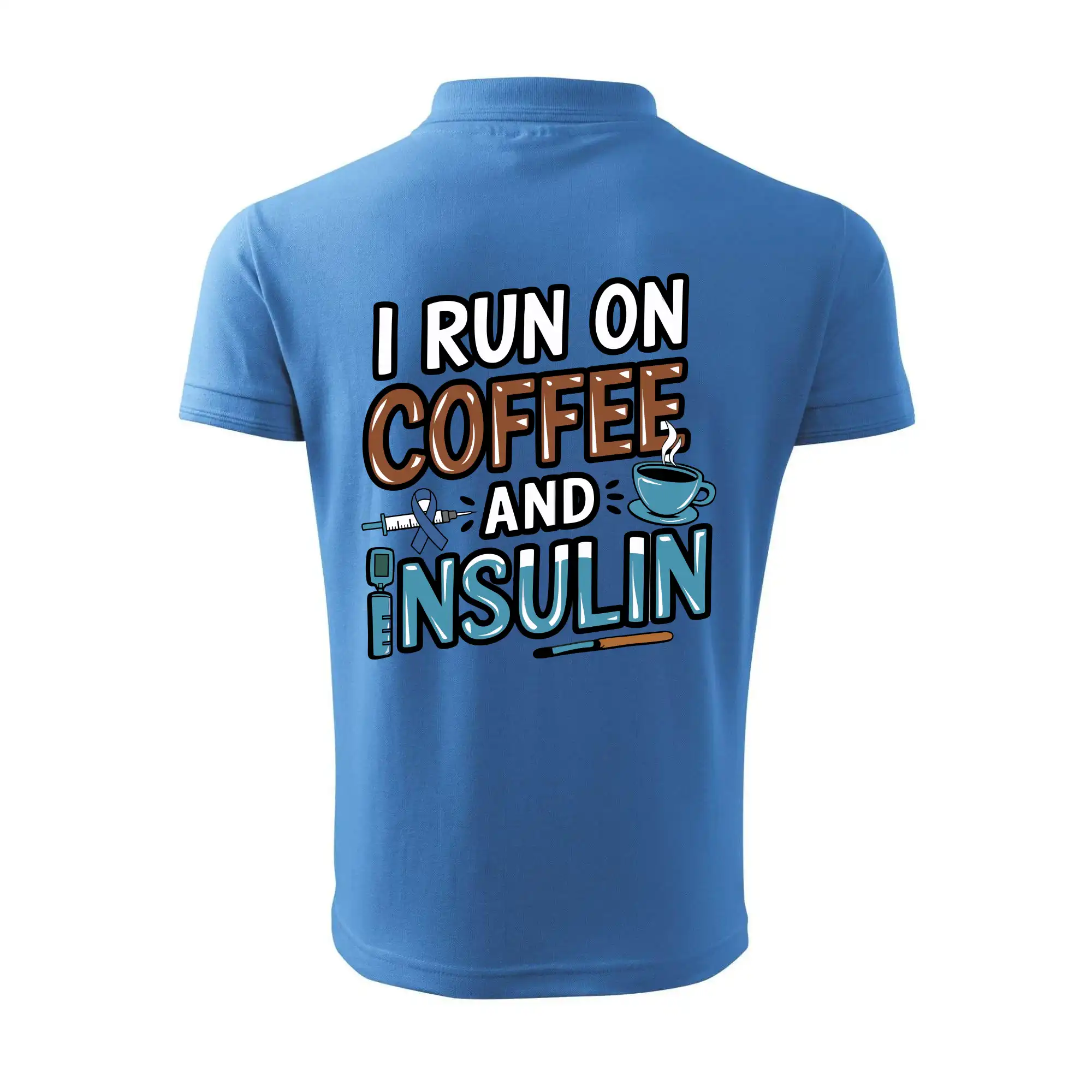 I Run On Coffee And Insulin