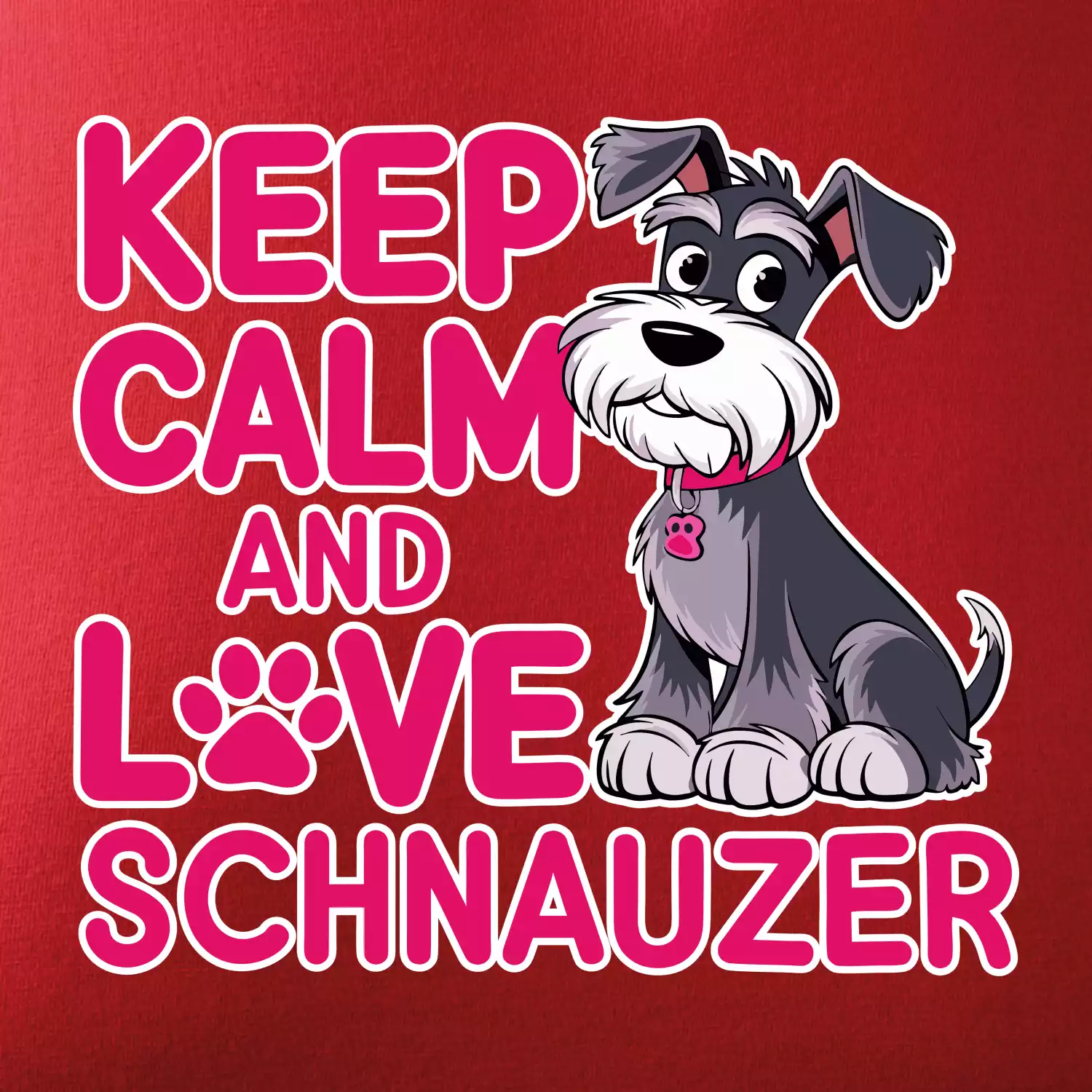 Keep calm and love Schnauzer