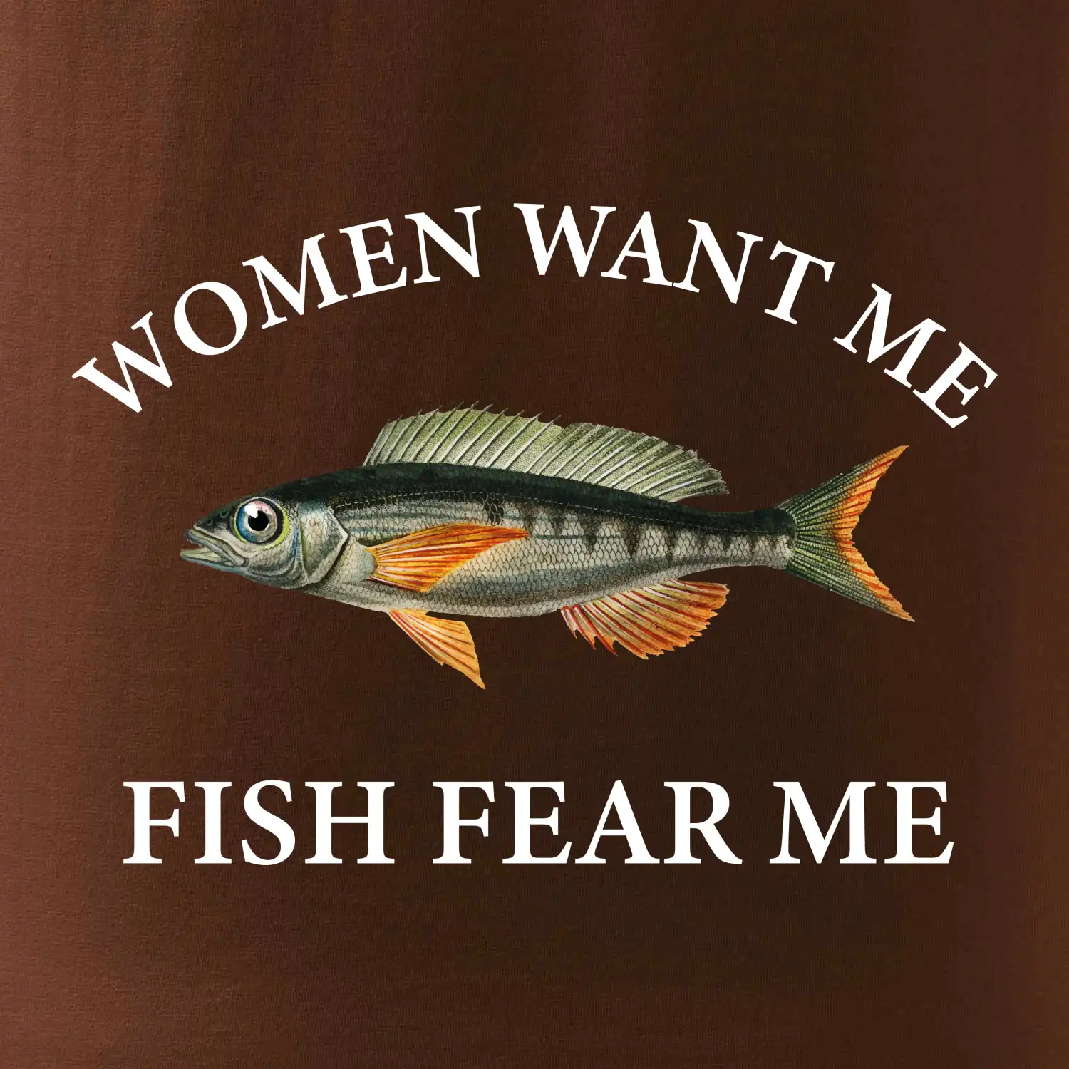 Women want me, fish fear me