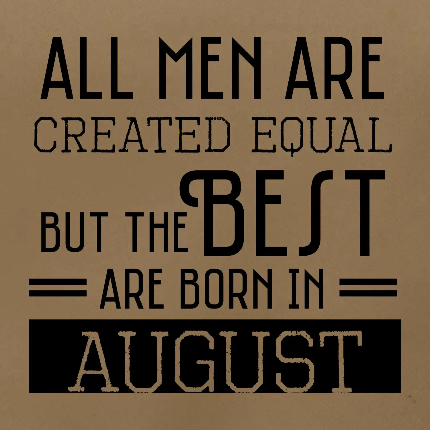 All men are created equal august