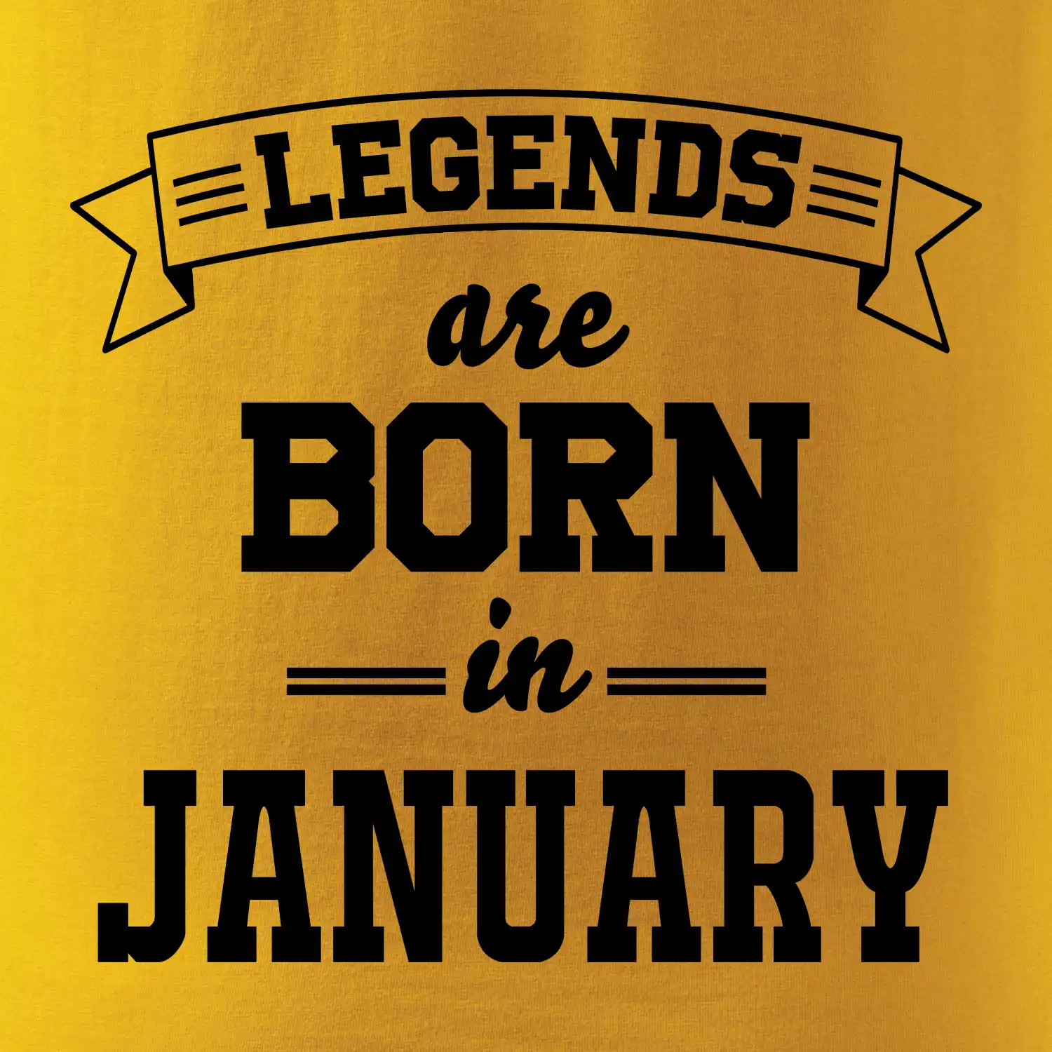 Legends are born in January