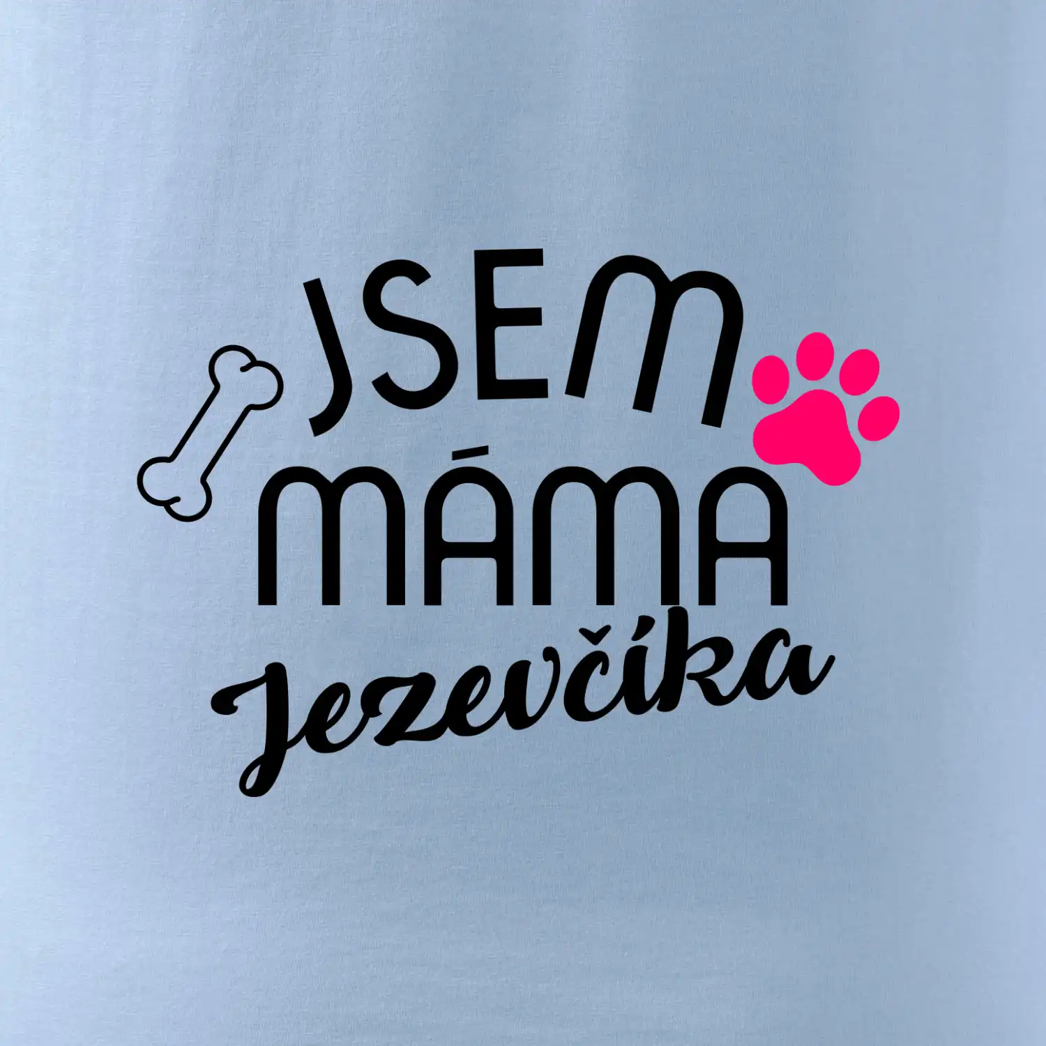 Jsem máma Jezevčíka