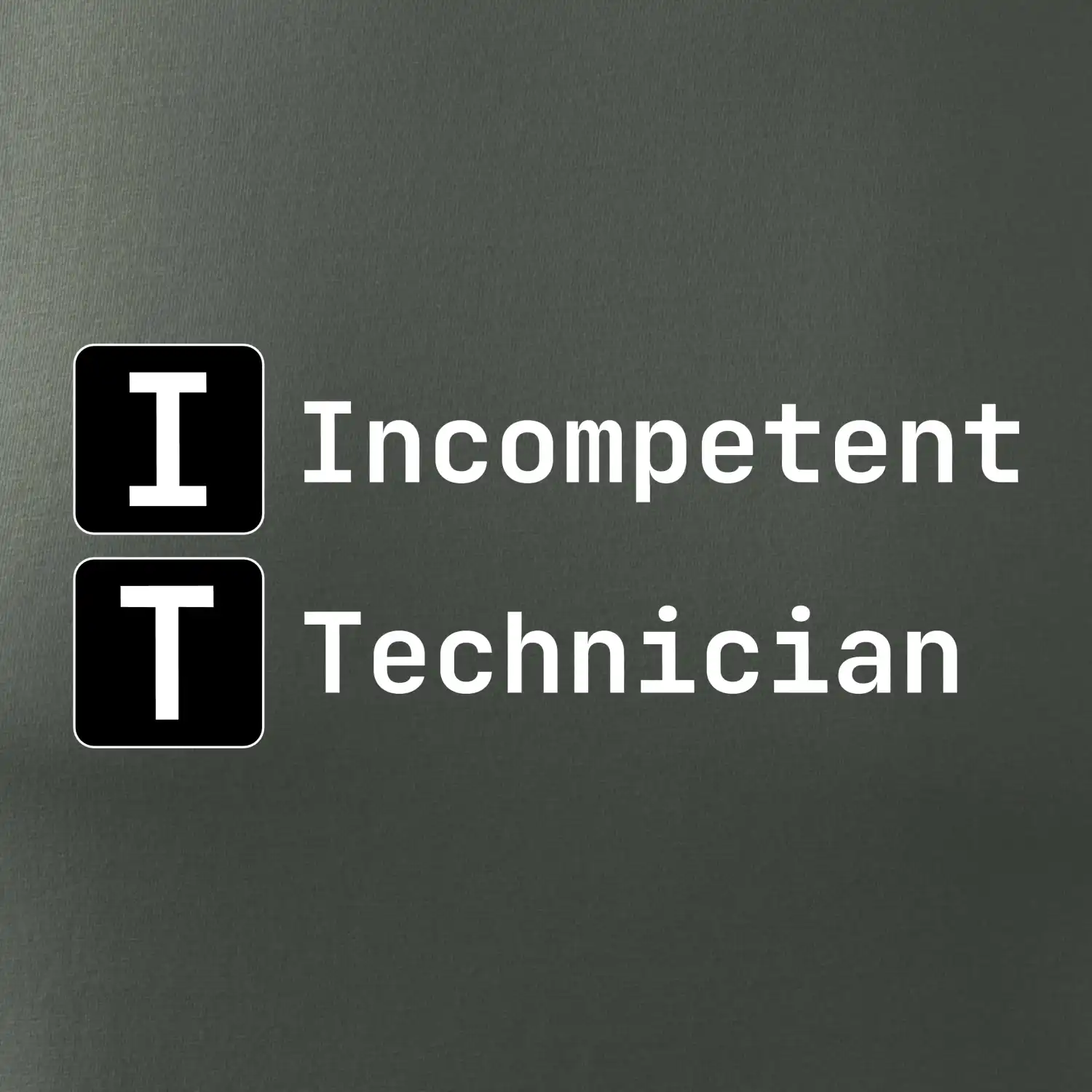 IT Nápis Incompetent Technician