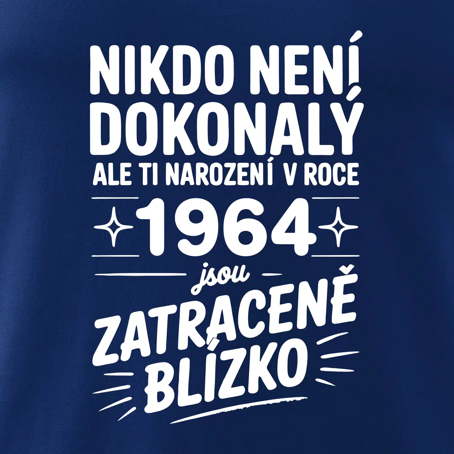 Nikdo není dokonalý ale ti narození v roce 1964 jsou zatraceně blízko