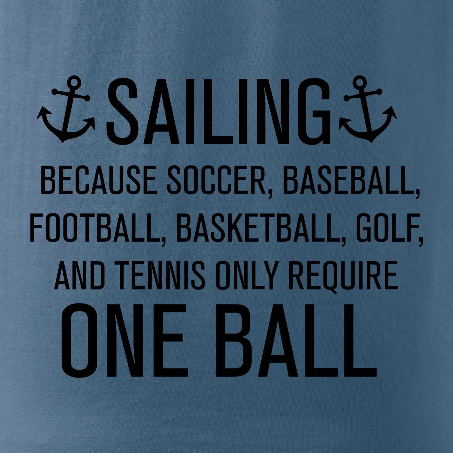 Sailing beacause one ball