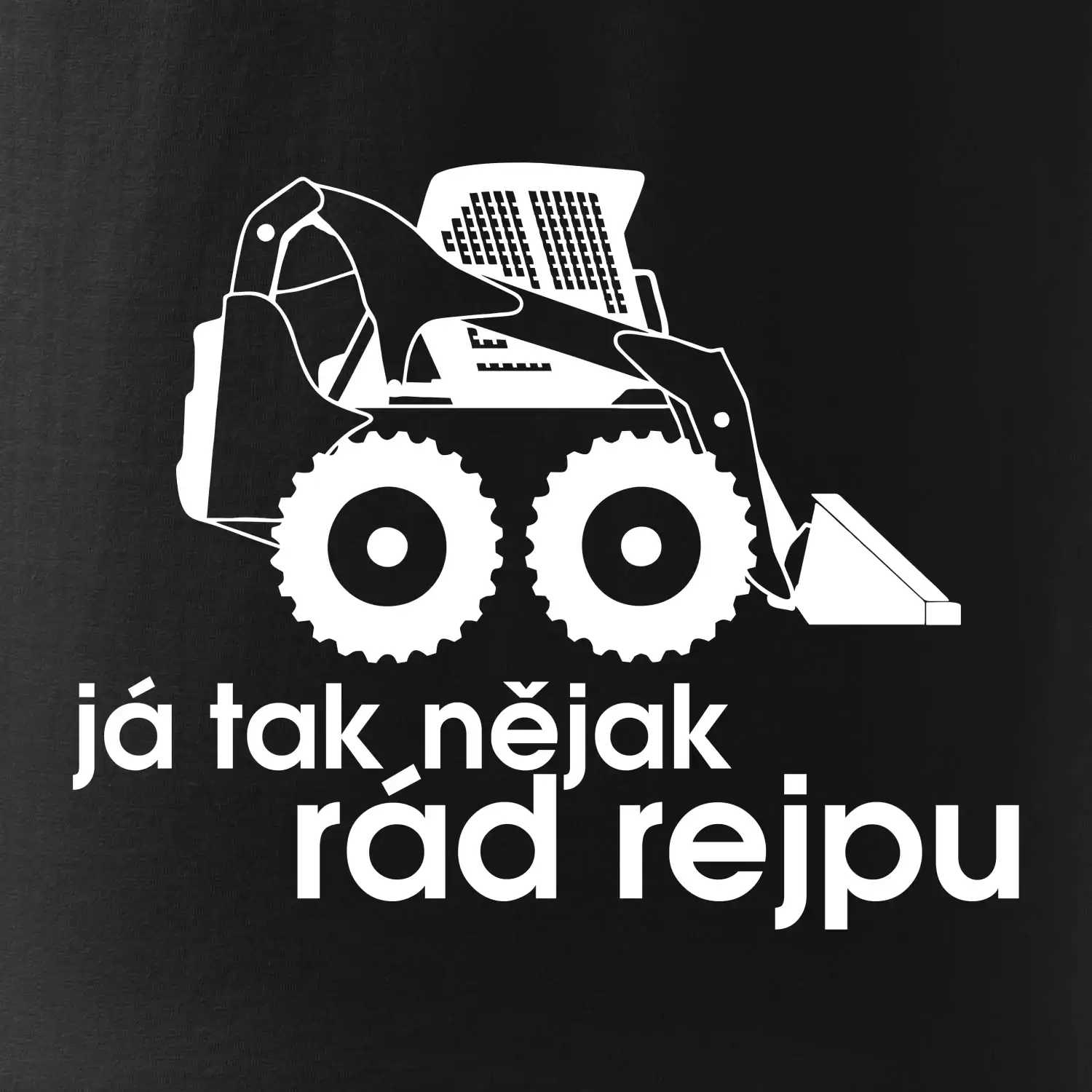 Já tak nějak rád rejpu - smykový nakladač