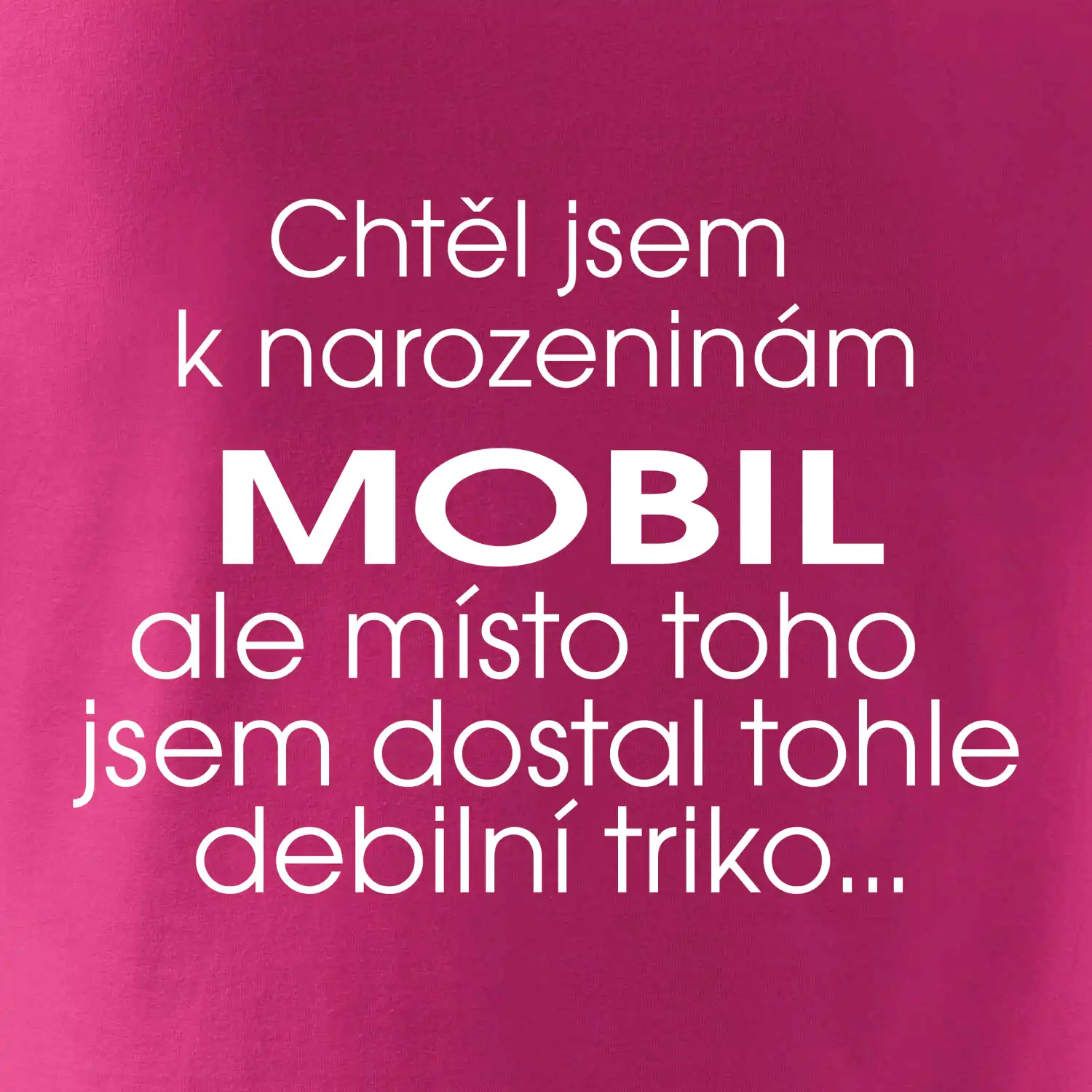 Chtěl jsem dostat k narozeninám mobil