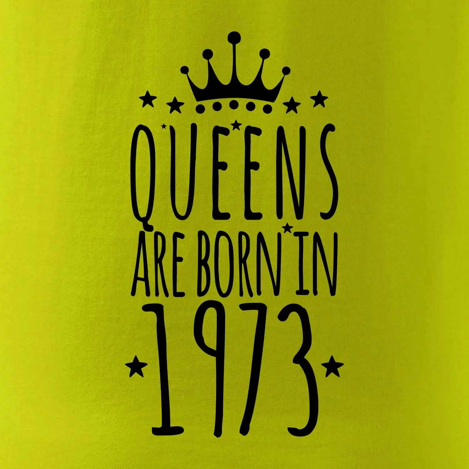 Queens are born in 1973