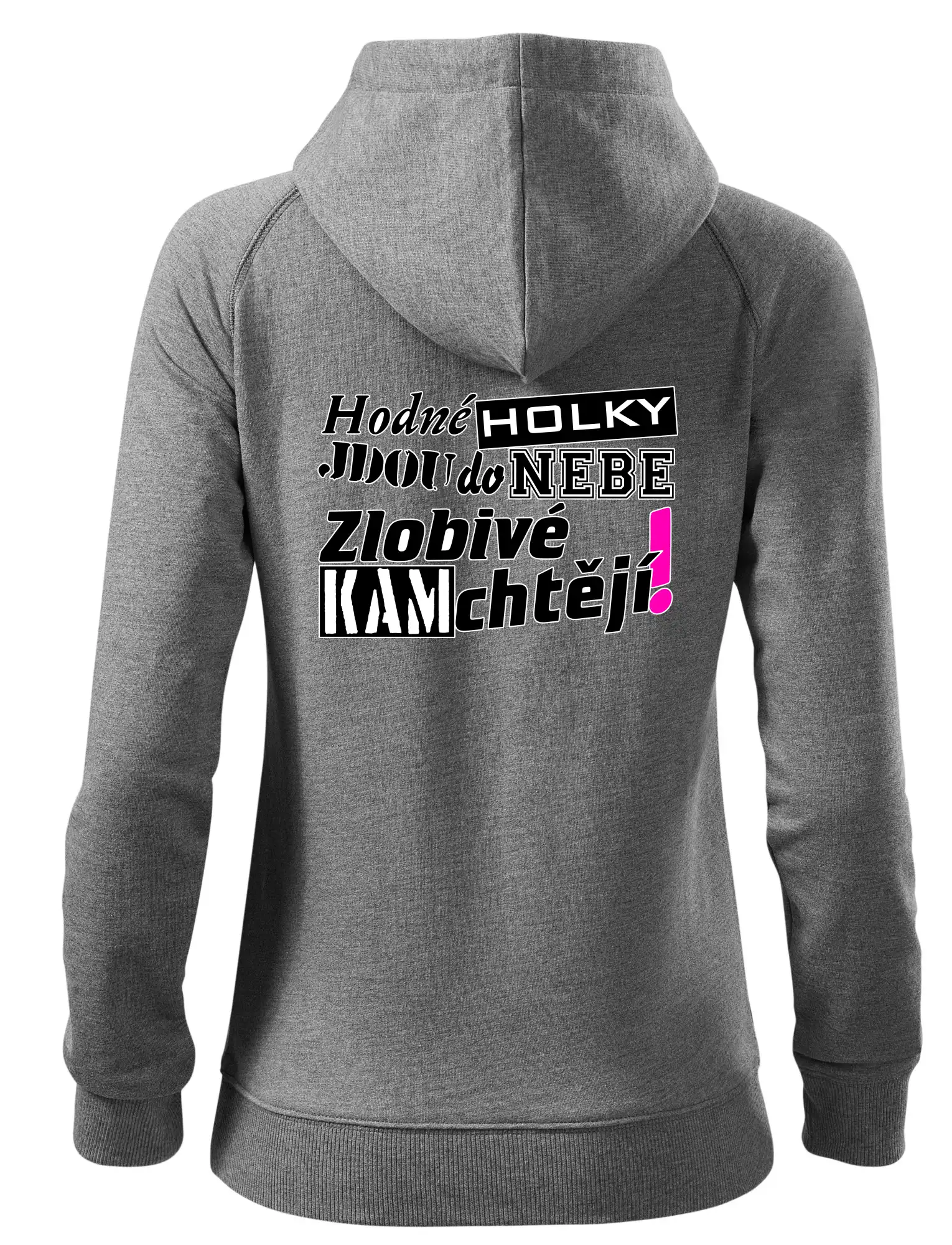 Hodné holky jdou do nebe, zlobivé kam chtějí!