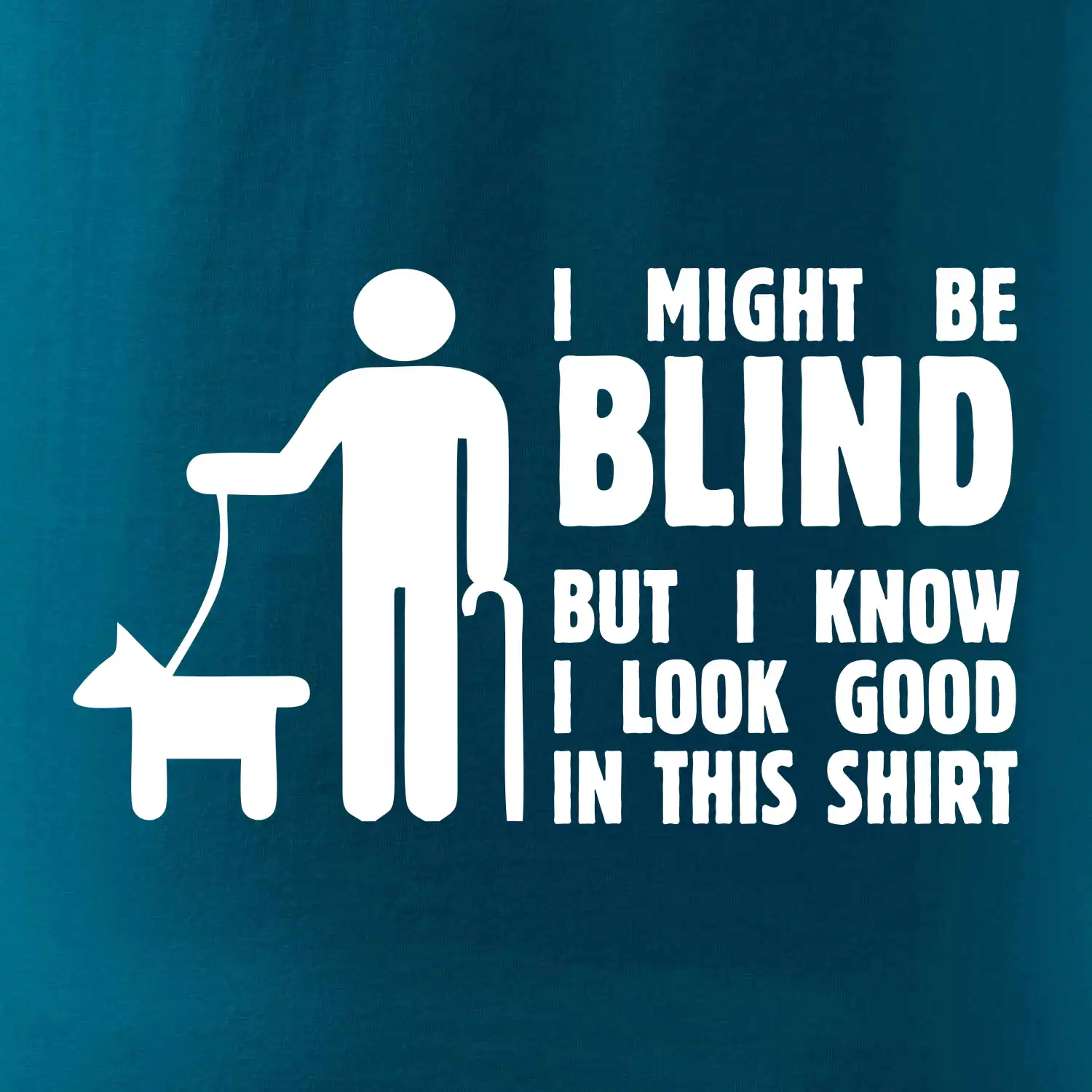 I might be blind