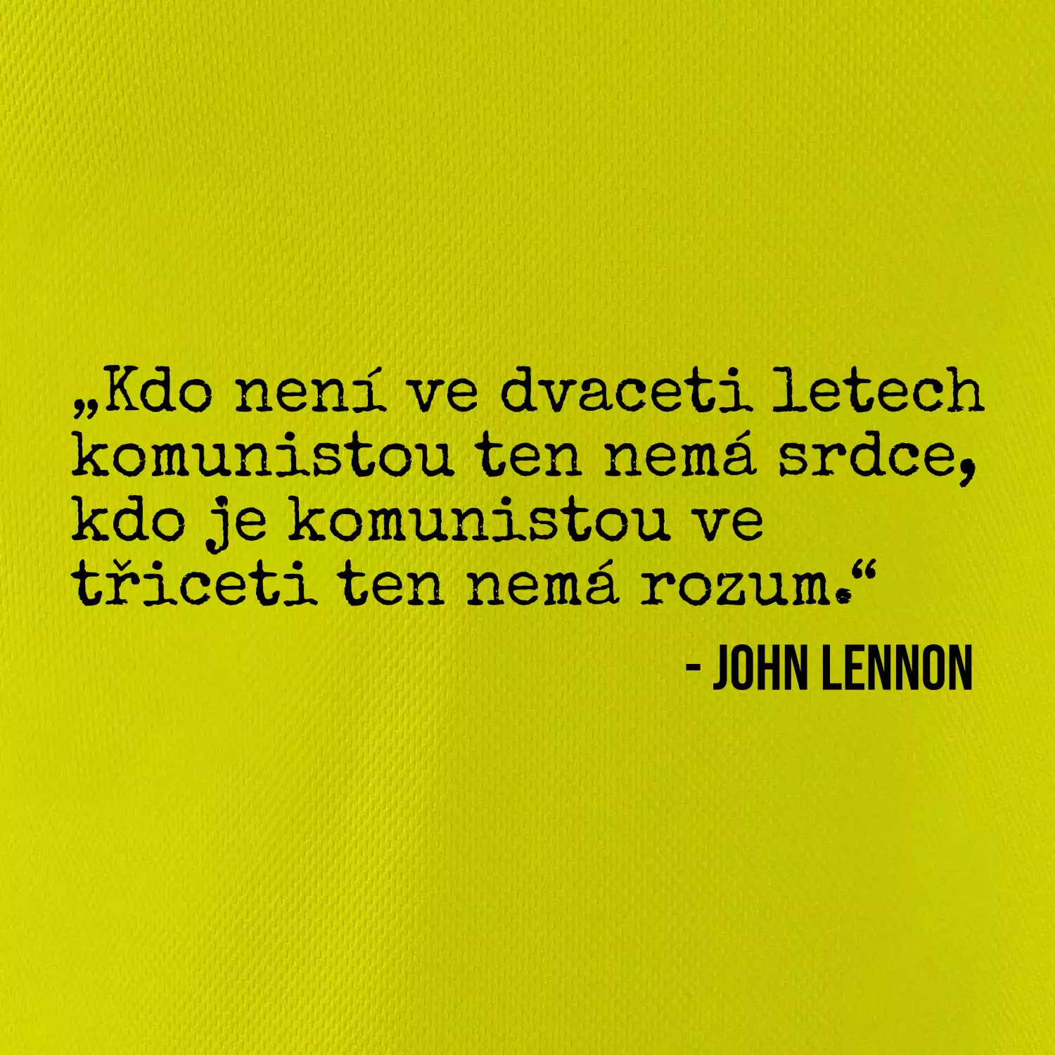 Kdo není ve dvaceti letech komunistou....