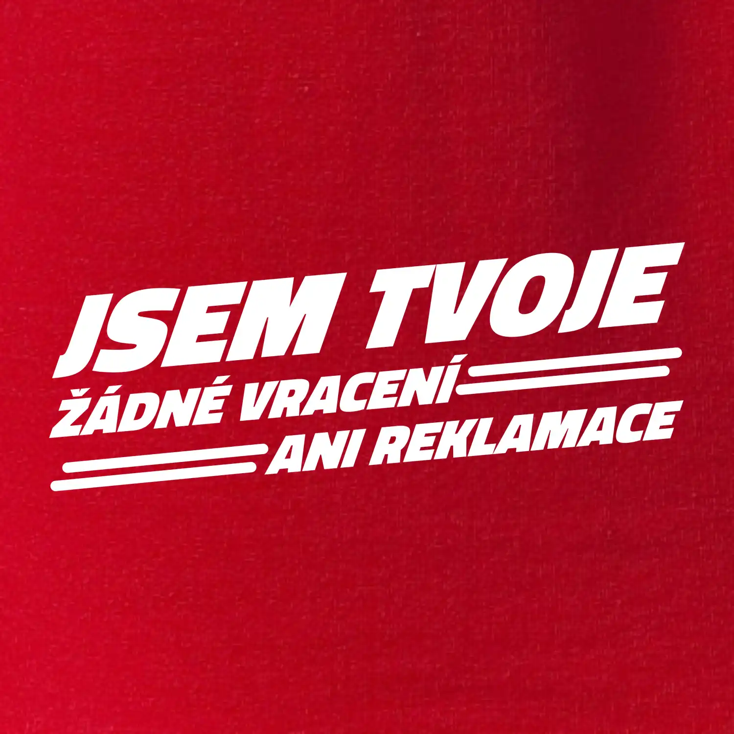 Jsem tvoje žádné vracení