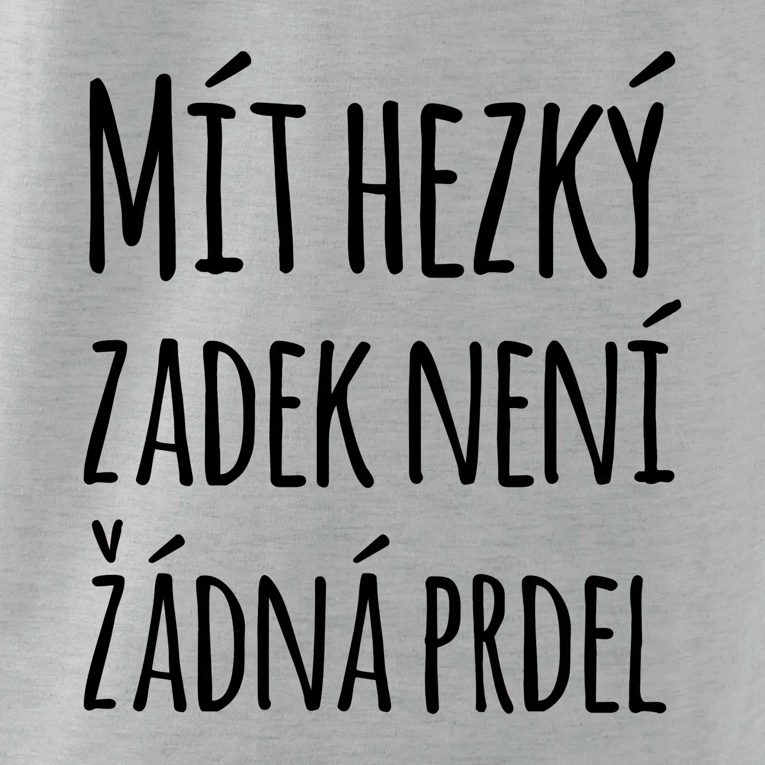 Mít hezký zadek není žádná prdel
