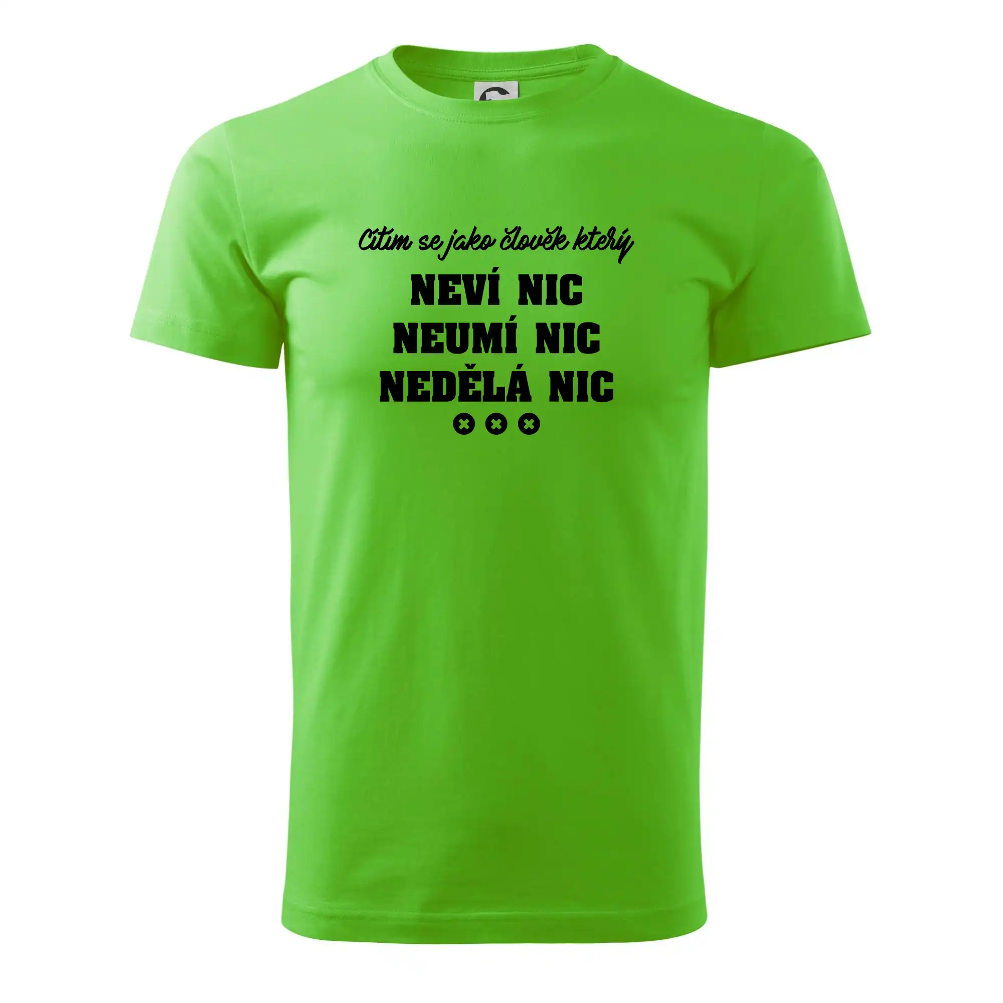 Jsem člověk který neví nic neumí nic nedělá nic