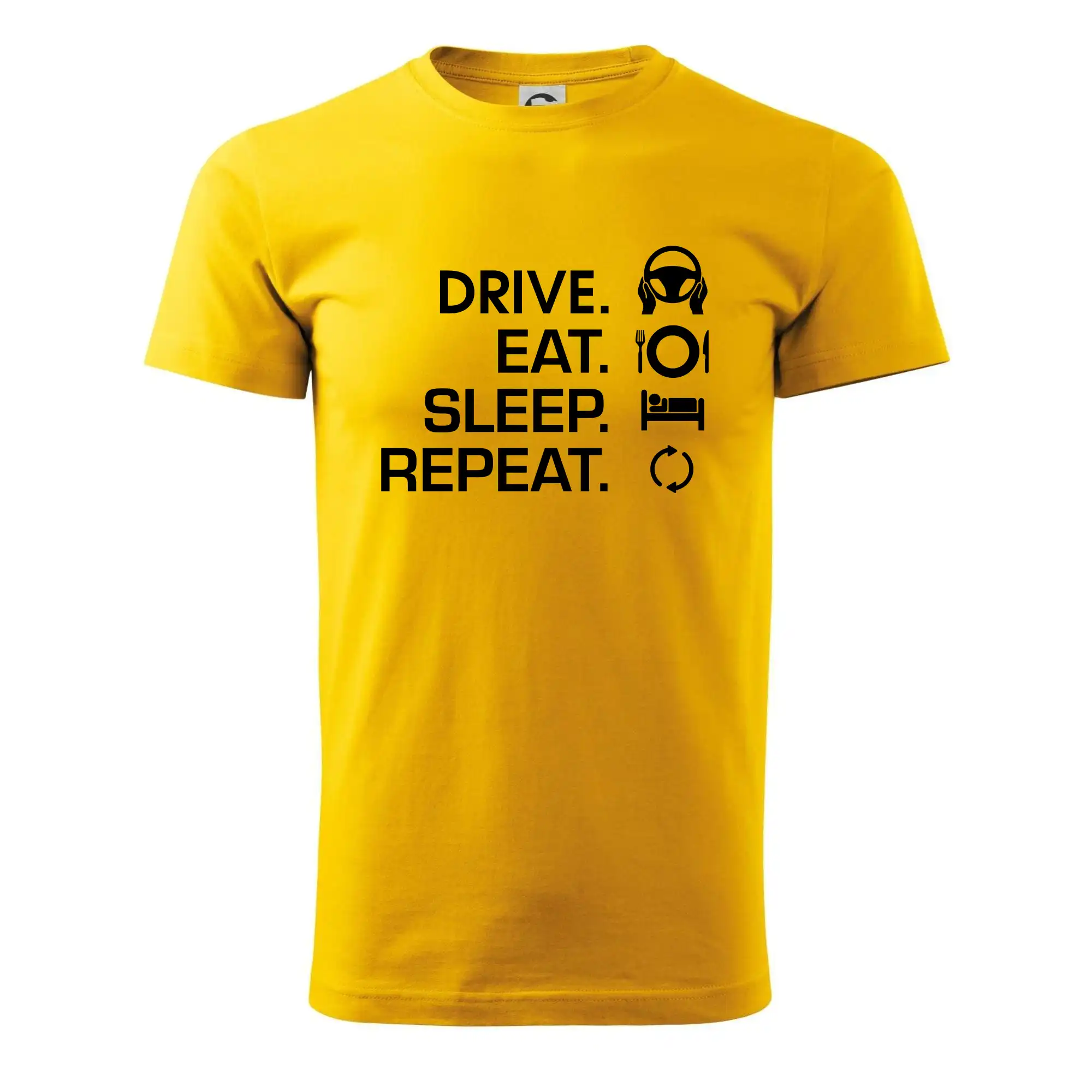 Drive eat sleep repeat Drive eat sleep repeat