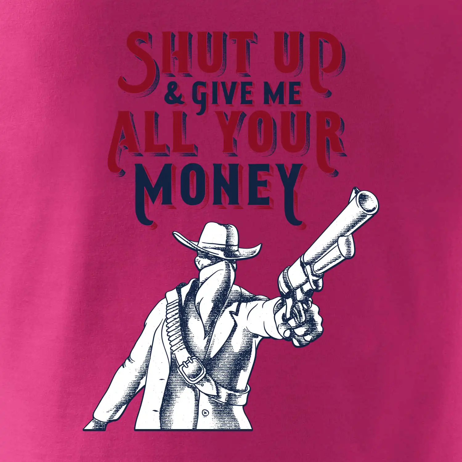 Shut Up and Give Me All Your Money