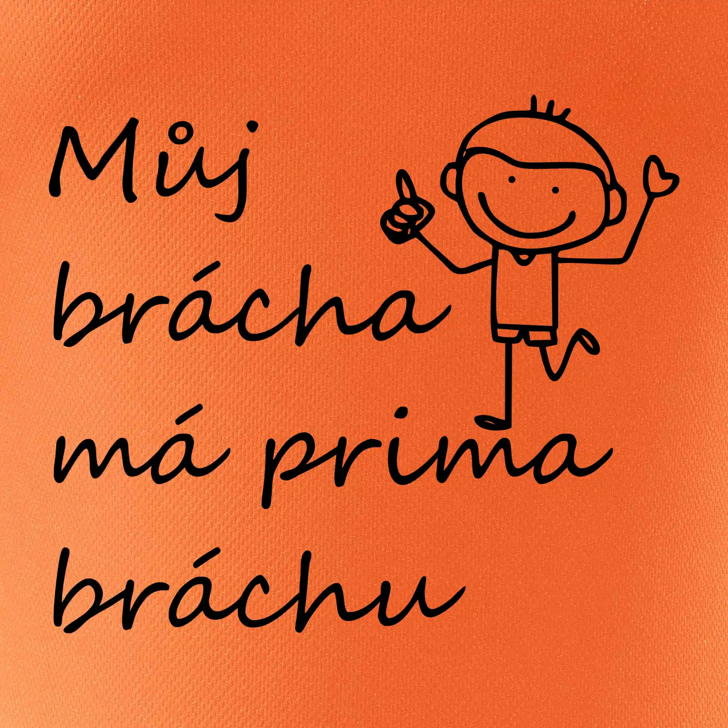 Můj brácha má prima bráchu!