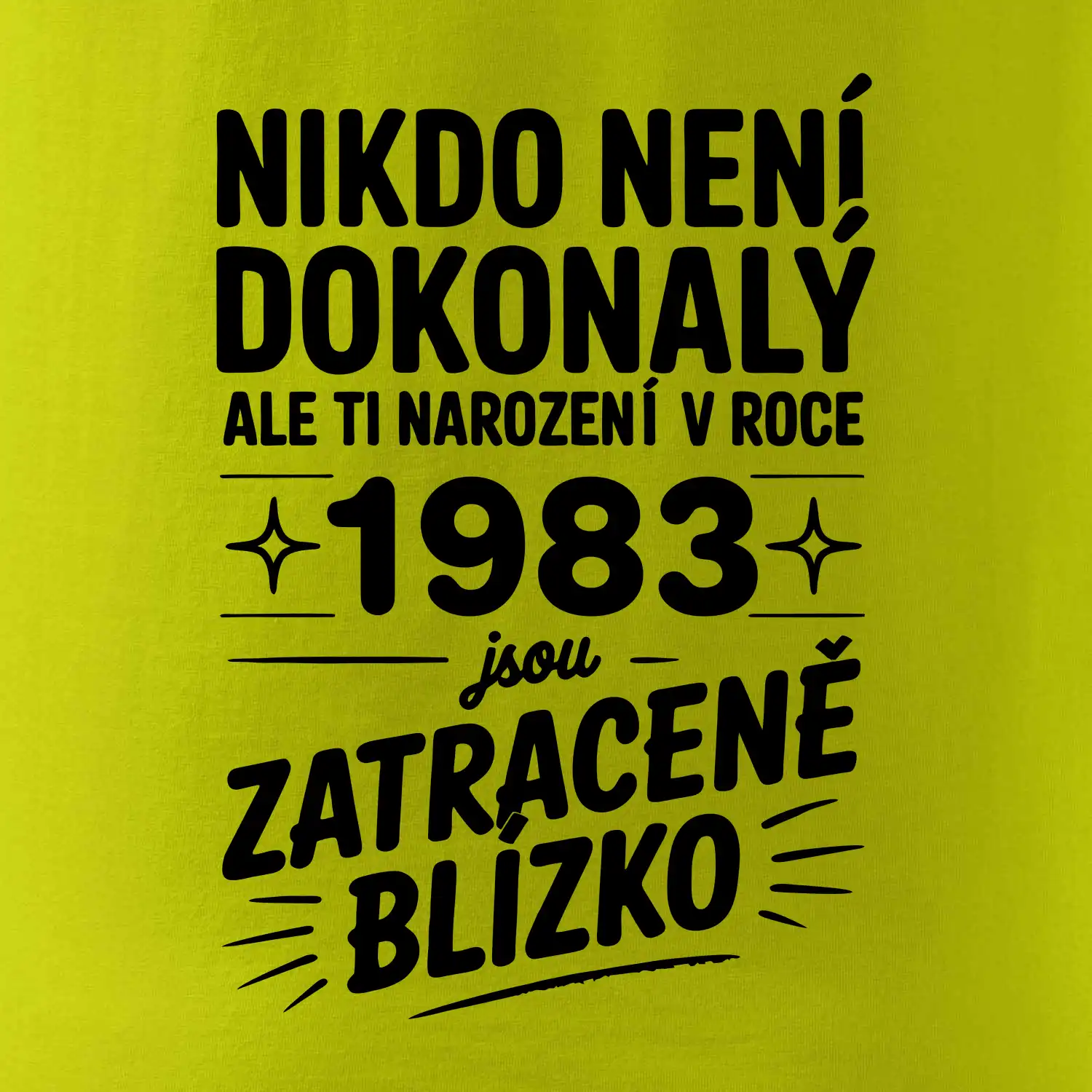Nikdo není dokonalý ale ti narození v roce 1983 jsou zatraceně blízko