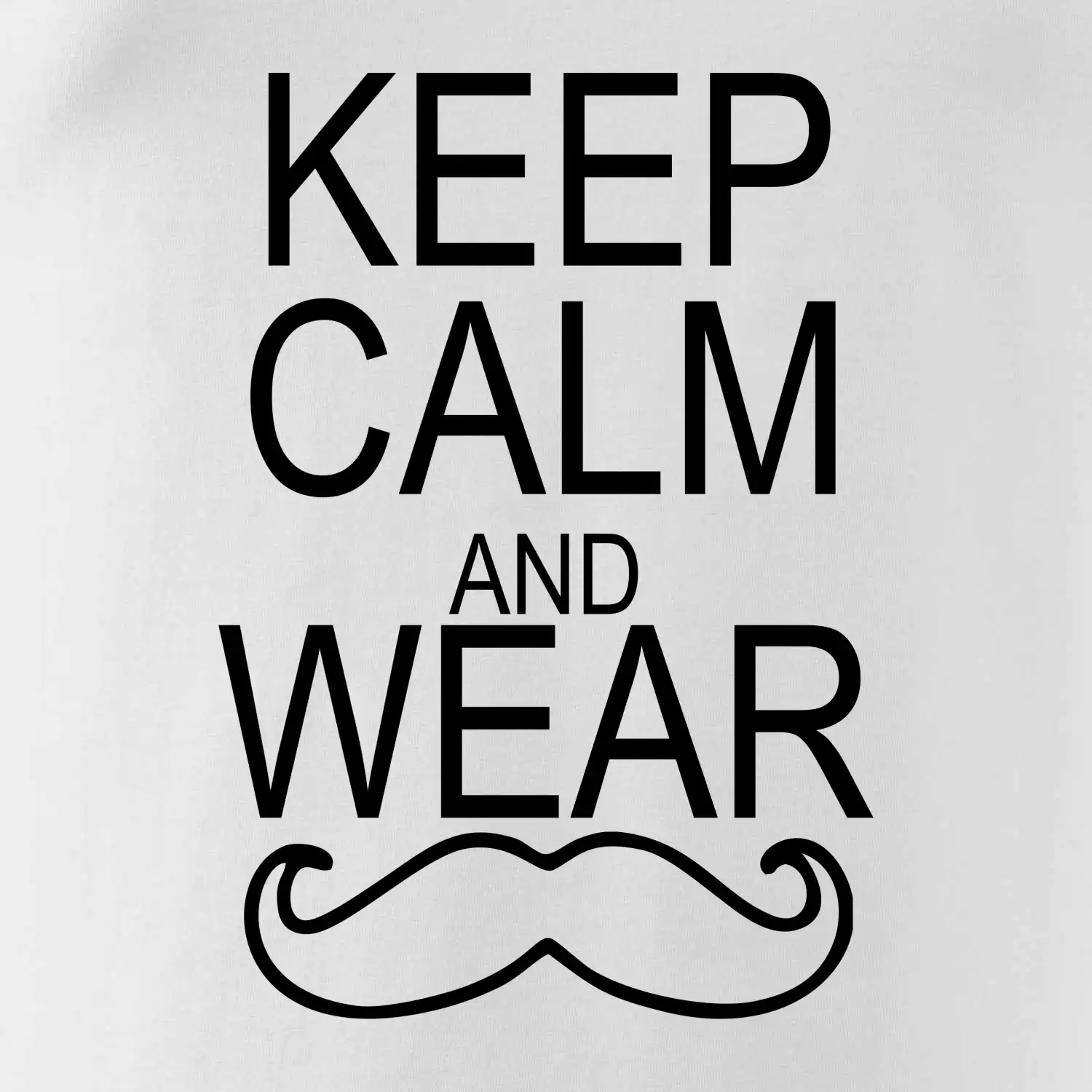 Keep calm and wear mustache
