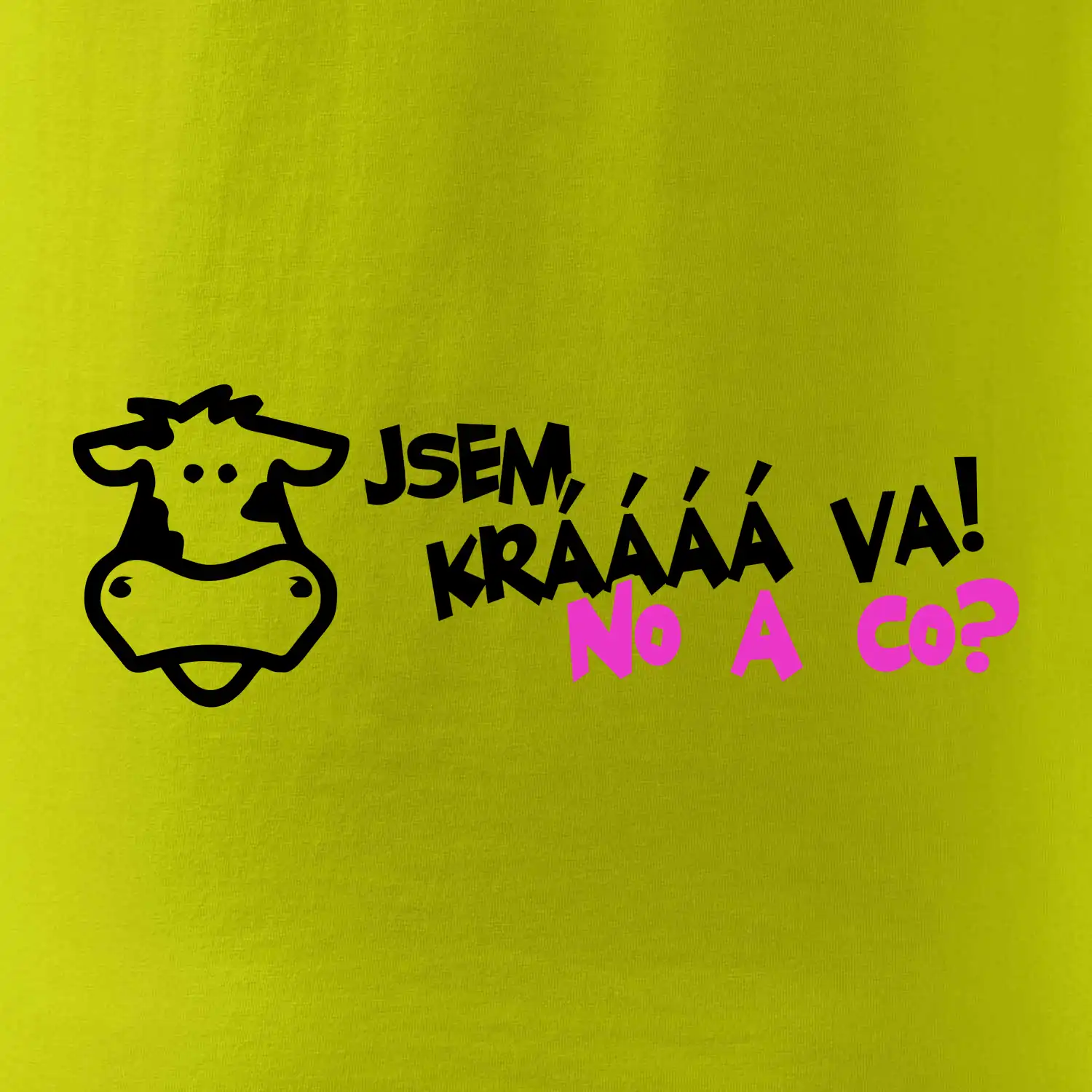 Jsem krávááá va! No a co!