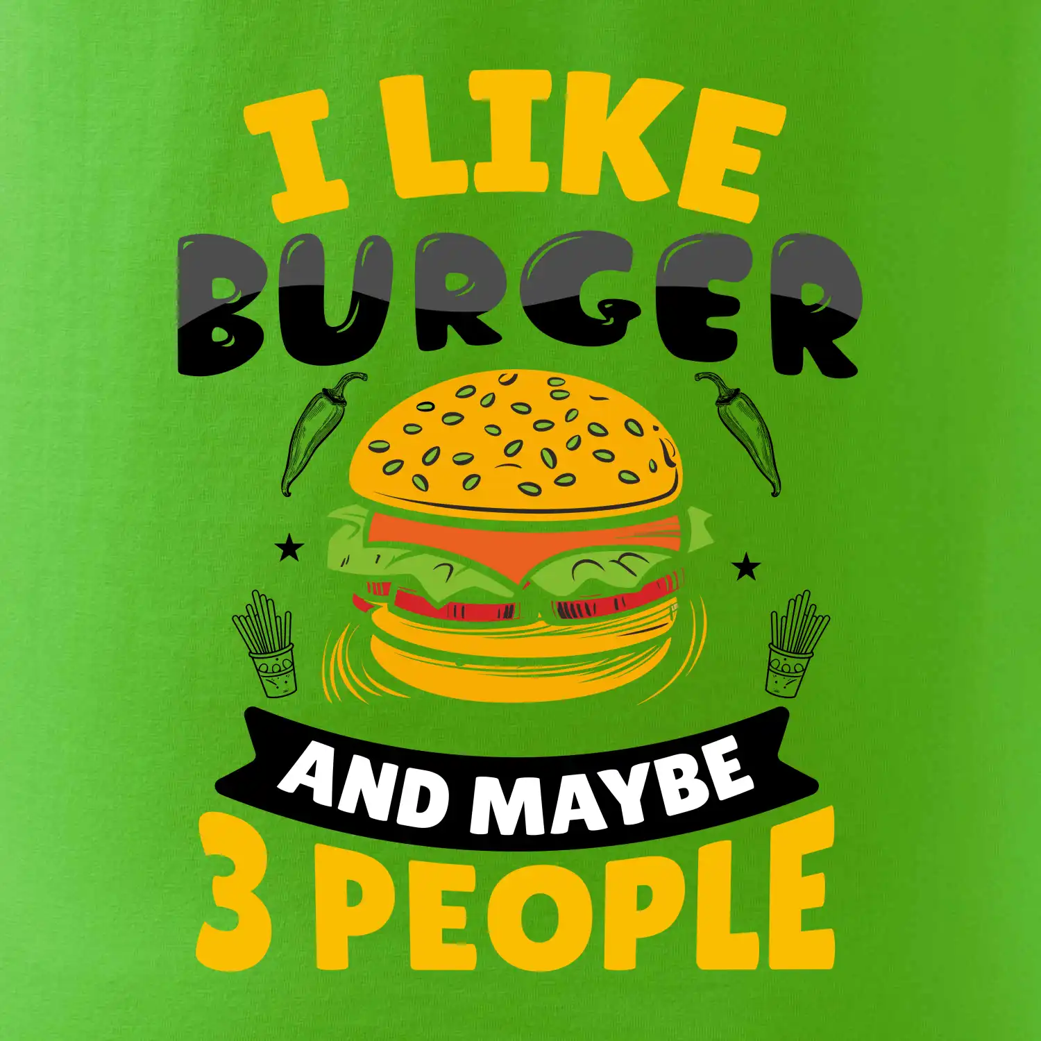 I like burger and maybe 3 people