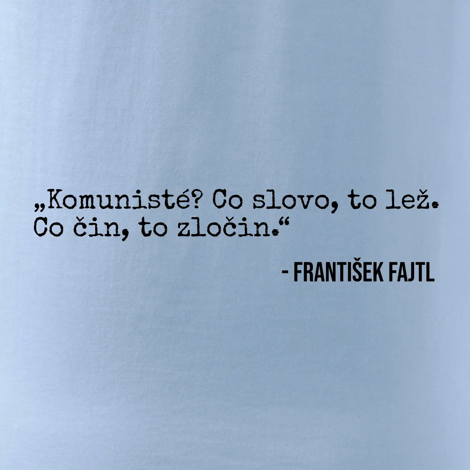 Komunisté Co slovo, to lež. Co čin, to zločin