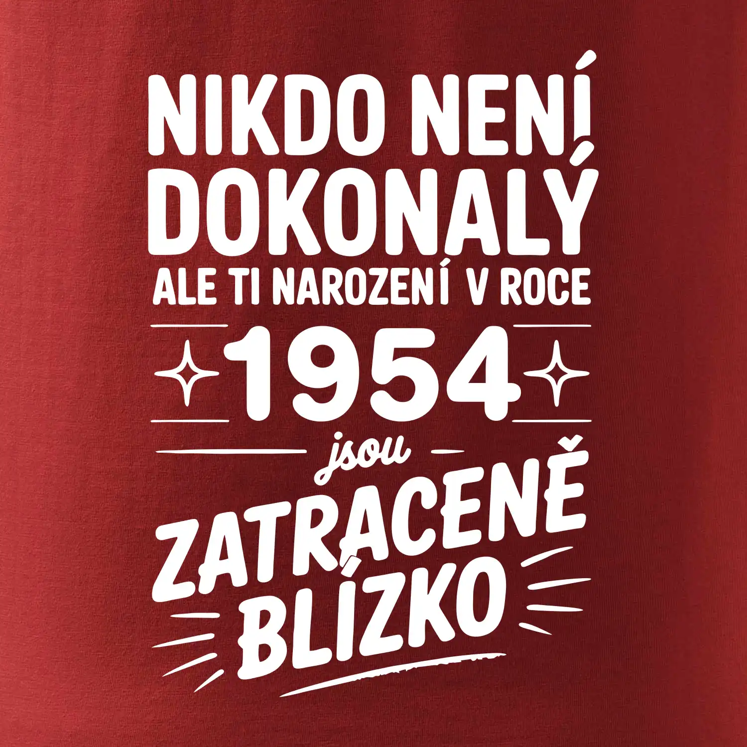 Nikdo není dokonalý ale ti narození v roce 1954 jsou zatraceně blízko