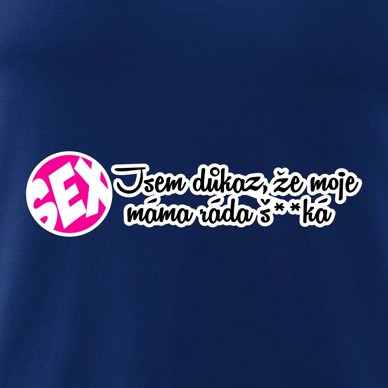 jsem důkaz toho, že moje máma ráda šuká